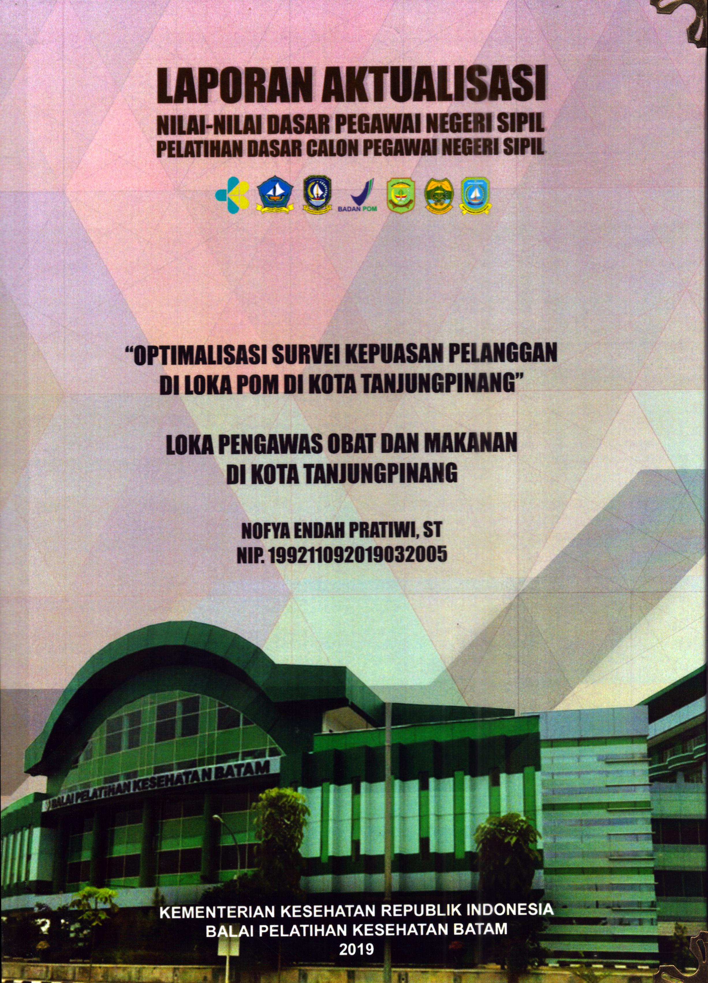 Cover Optimalisasi Survei Kepuasan Pelanggan Di Loka POM Di Kota Tanjung Pinang :  Pelatihan Dasar Calon Pegawai Negeri Sipil Golongan III Kota Tanjung Pinang / Nofya Endah Pratiwi,ST