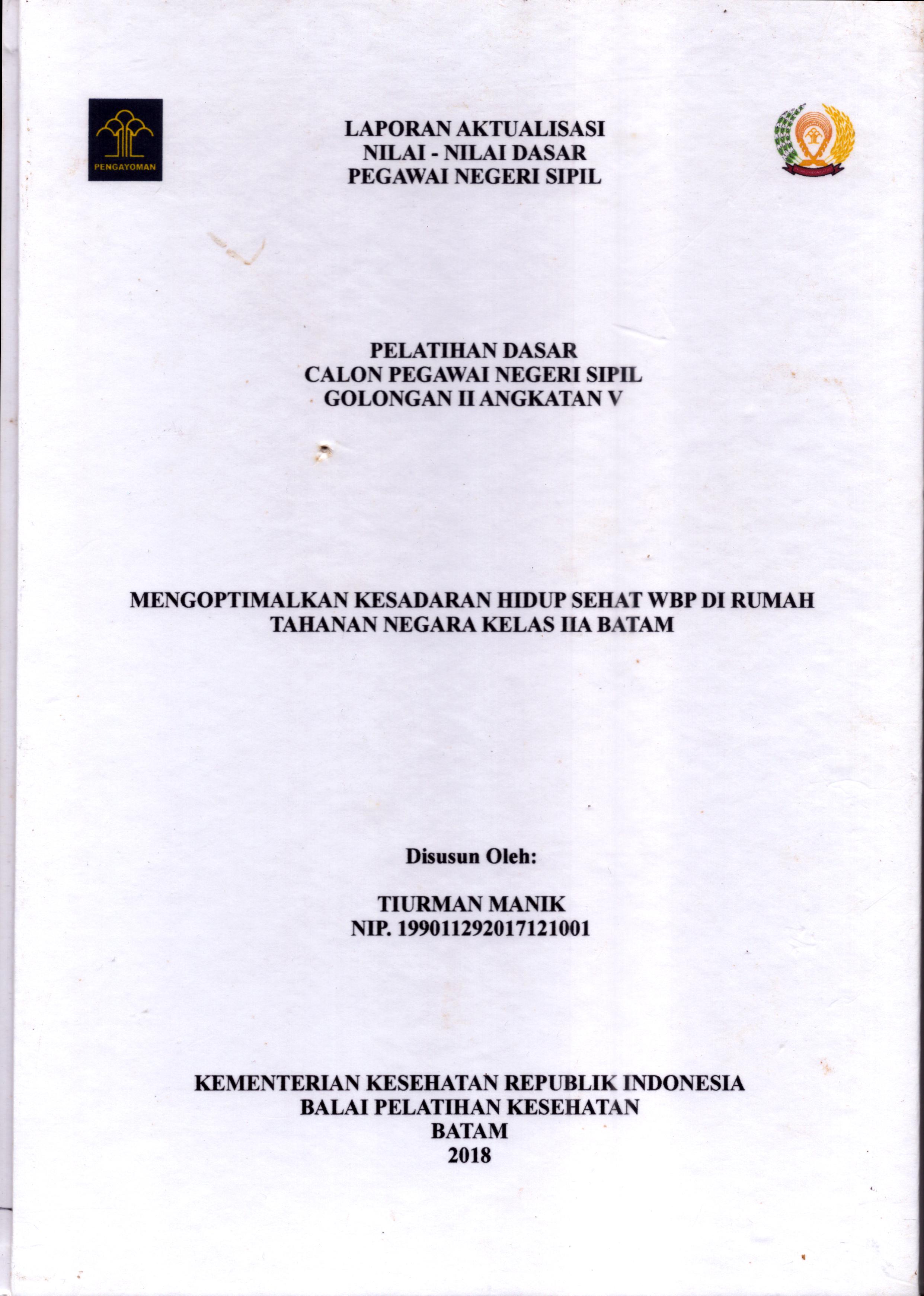 Cover Mengoptimalkan Kesadaran Hidup Sehat WBP Di Rumah Tahanan Negara Kelas IIA Batam :  Pelatihan Dasar Calon Pegawai Negeri Sipil  Golongan II Kementerian Hukum Dan Hak Asasi Manusia / Tiurman Manik