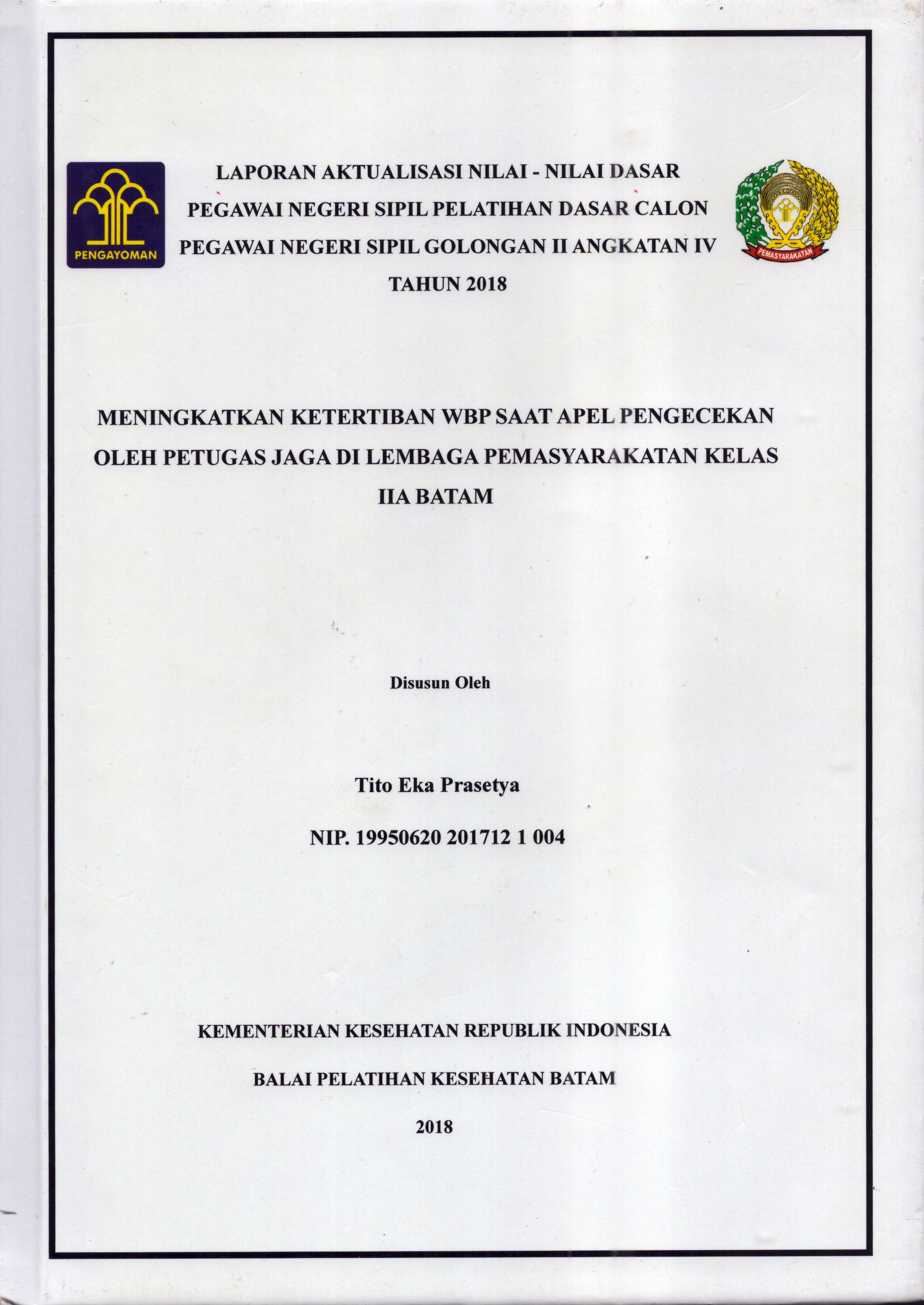 Cover Meningkatkan Keterteiban WBP Saat Apel Pengecekan oleh Petugas Jaga Di Lembaga Pemasyarakatan Kelas IIA Batam :  Pelatihan Dasar Calon Pegawai Negeri Sipil  Golongan II Kementerian Hukum Dan Hak Asasi Manusia / Tito Eka Prasetya
