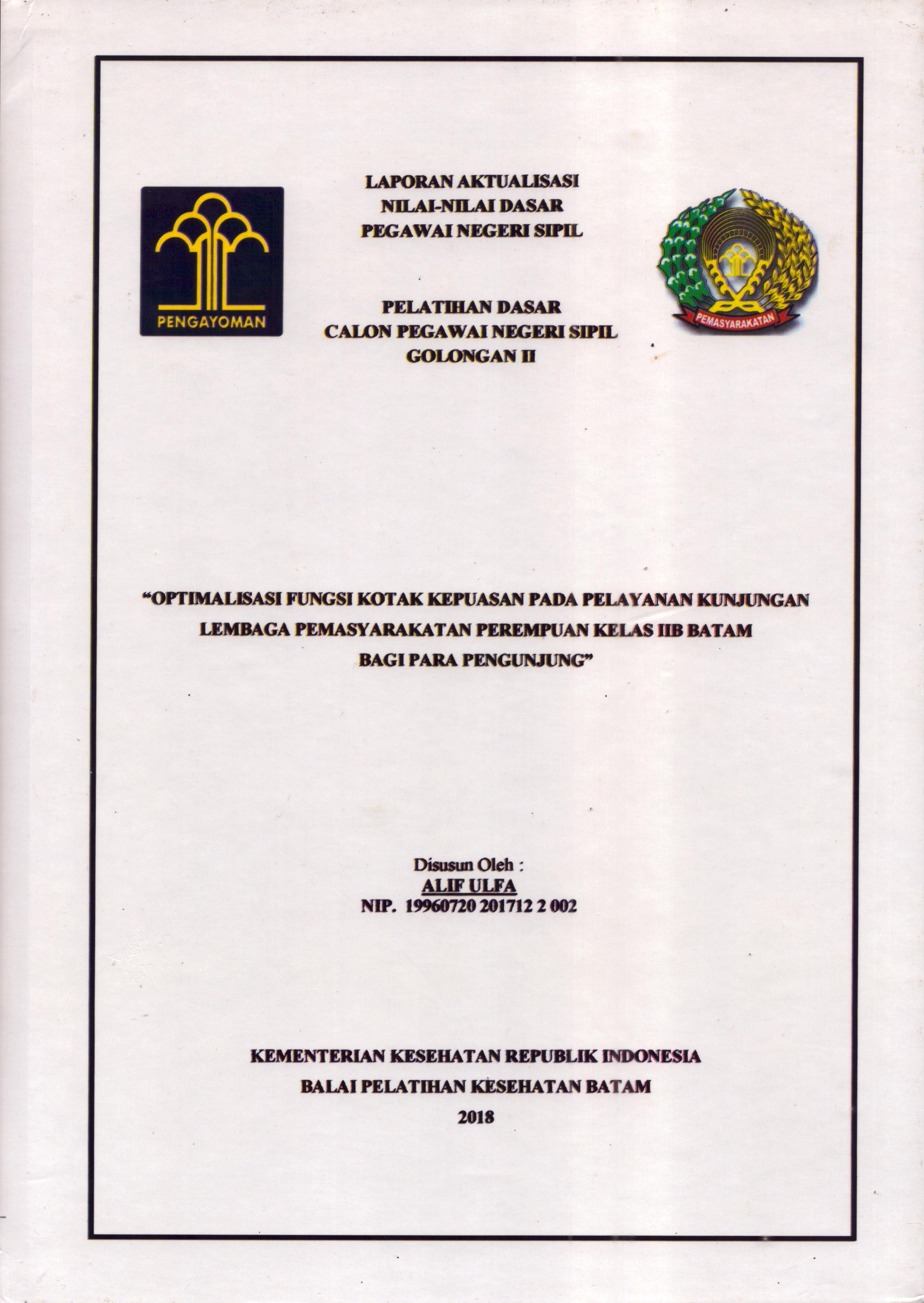 Cover Optimalisasi Fungsi Kotak Kepuasan pada Pelayanan Kunjungan Lembaga Pemasyarakatan Perempuan Kelas IIB Batam bagi Para Pengunjung :  Pelatihan Dasar Calon Pegawai Negeri Sipil  Golongan II Kementerian Hukum Dan Hak Asasi Manusia / Alif Ulfa
