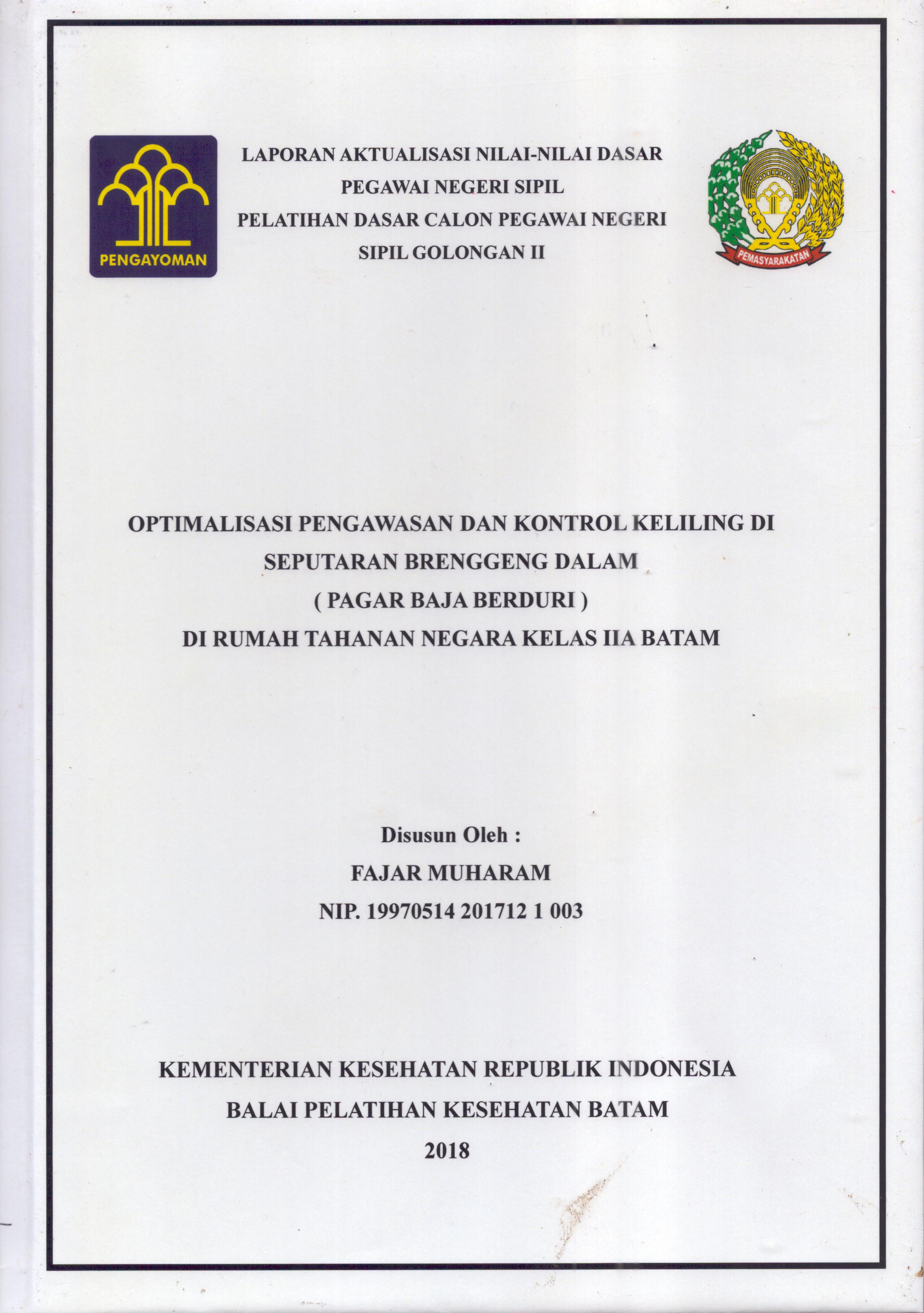 Cover Optimalisasi Pengawasan dan Kontrol Keliling Di Seputaran Brenggeng dalam (Pagar Baja Berduri) Di Rumah Tahanan Negara Kelas IIA Batam :  Pelatihan Dasar Calon Pegawai Negeri Sipil  Golongan II Kementerian Hukum Dan Hak Asasi Manusia / Fajar Muharam