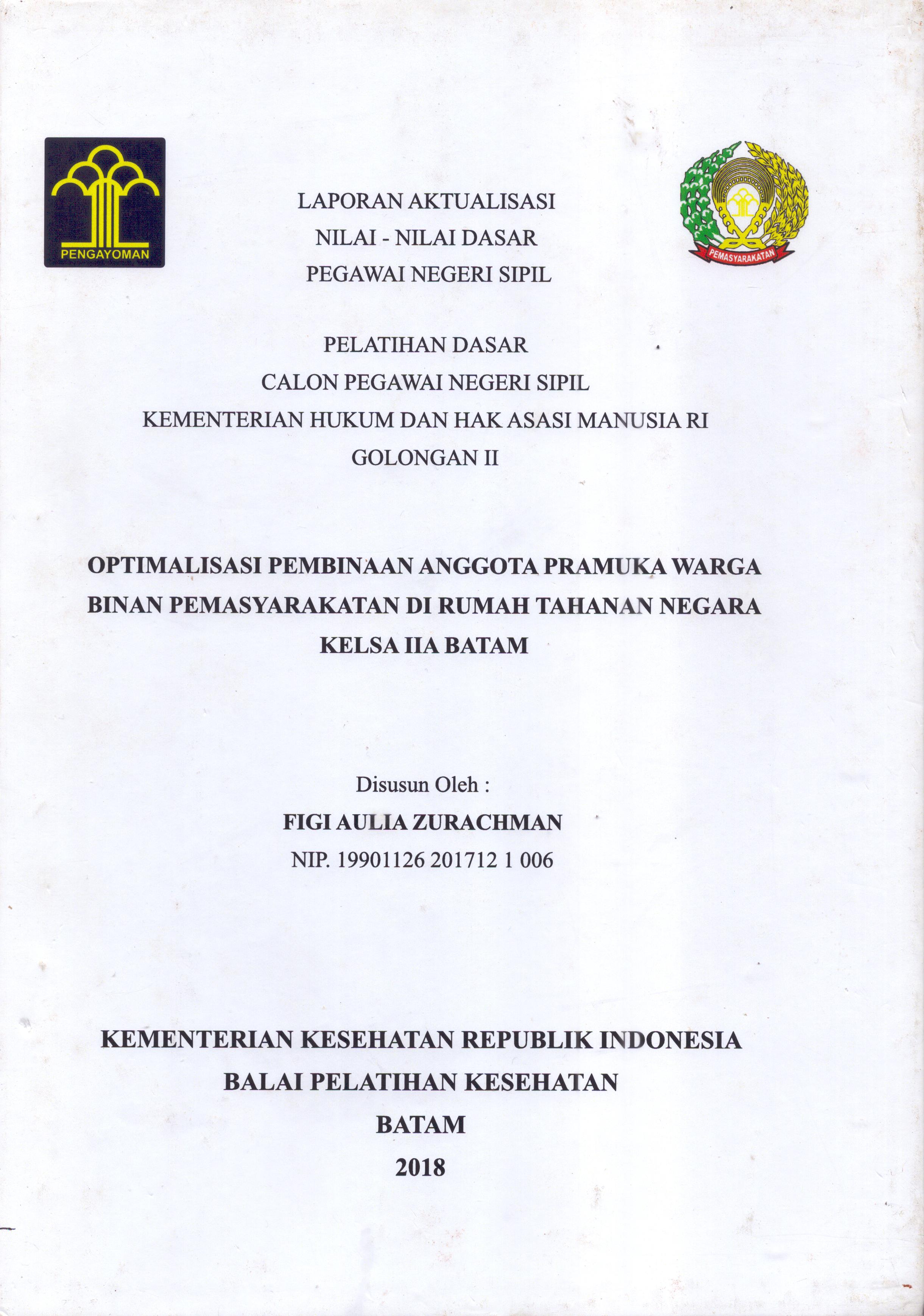 Cover Optimalisasi Pembinaan Anggota Pramuka Warga Binaan Pemasyarakatan Di Rumah Tahanan Negara Kelas IIA Batam :  Pelatihan Dasar Calon Pegawai Negeri Sipil  Golongan II Kementerian Hukum Dan Hak Asasi Manusia / Figi Aulia Zurachman