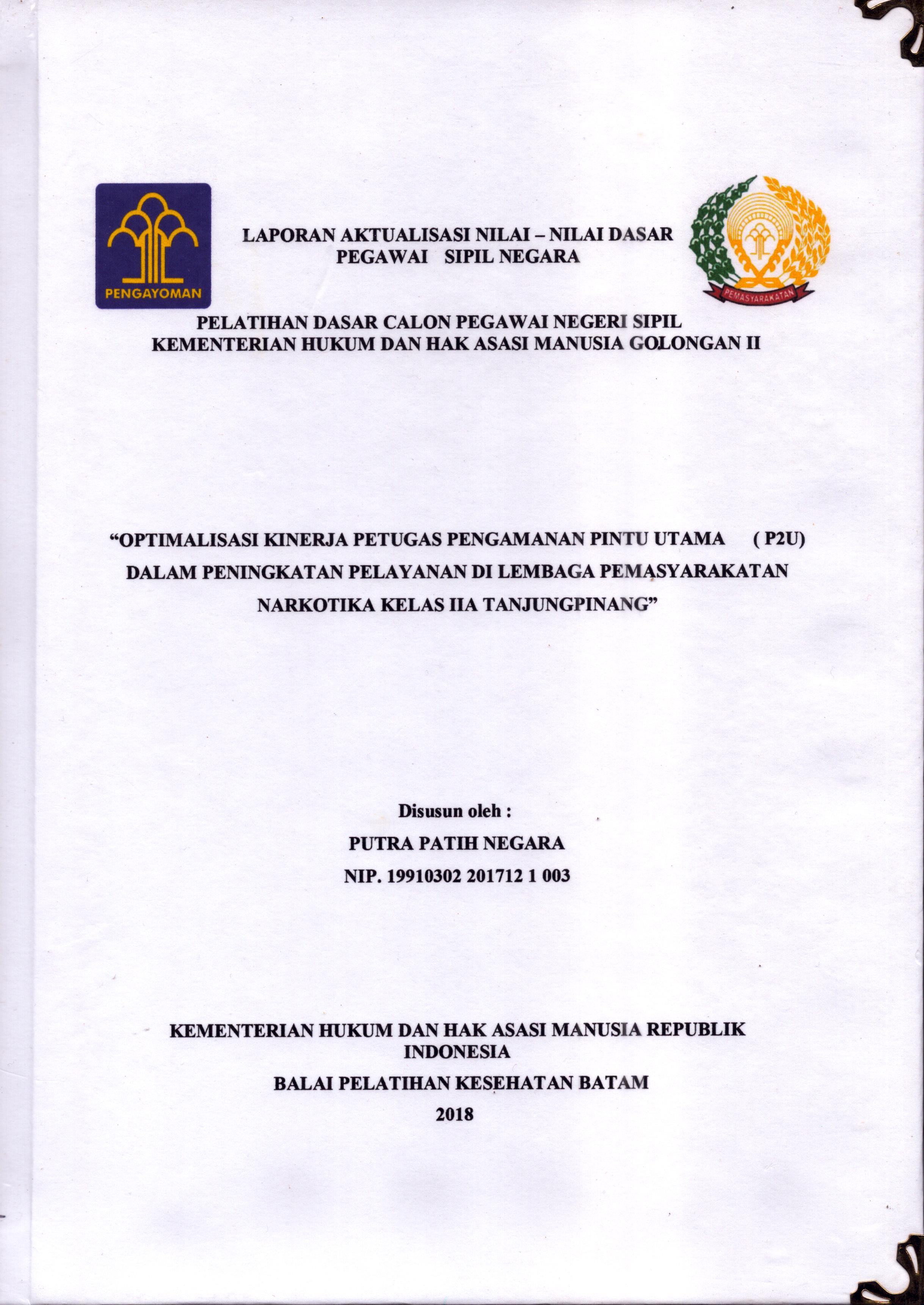 Cover Optimalisasi Kinerja Petugas Pengamanan Pintu Utama (P2U) dalam Peningkatan Pelayanan Di Lembaga Pemasyarakatan Narkotika Kelas IIA Tanjung Pinang :  Pelatihan Dasar Calon Pegawai Negeri Sipil  Golongan II Kementerian Hukum Dan Hak Asasi Manusia / Putra Patih Negara