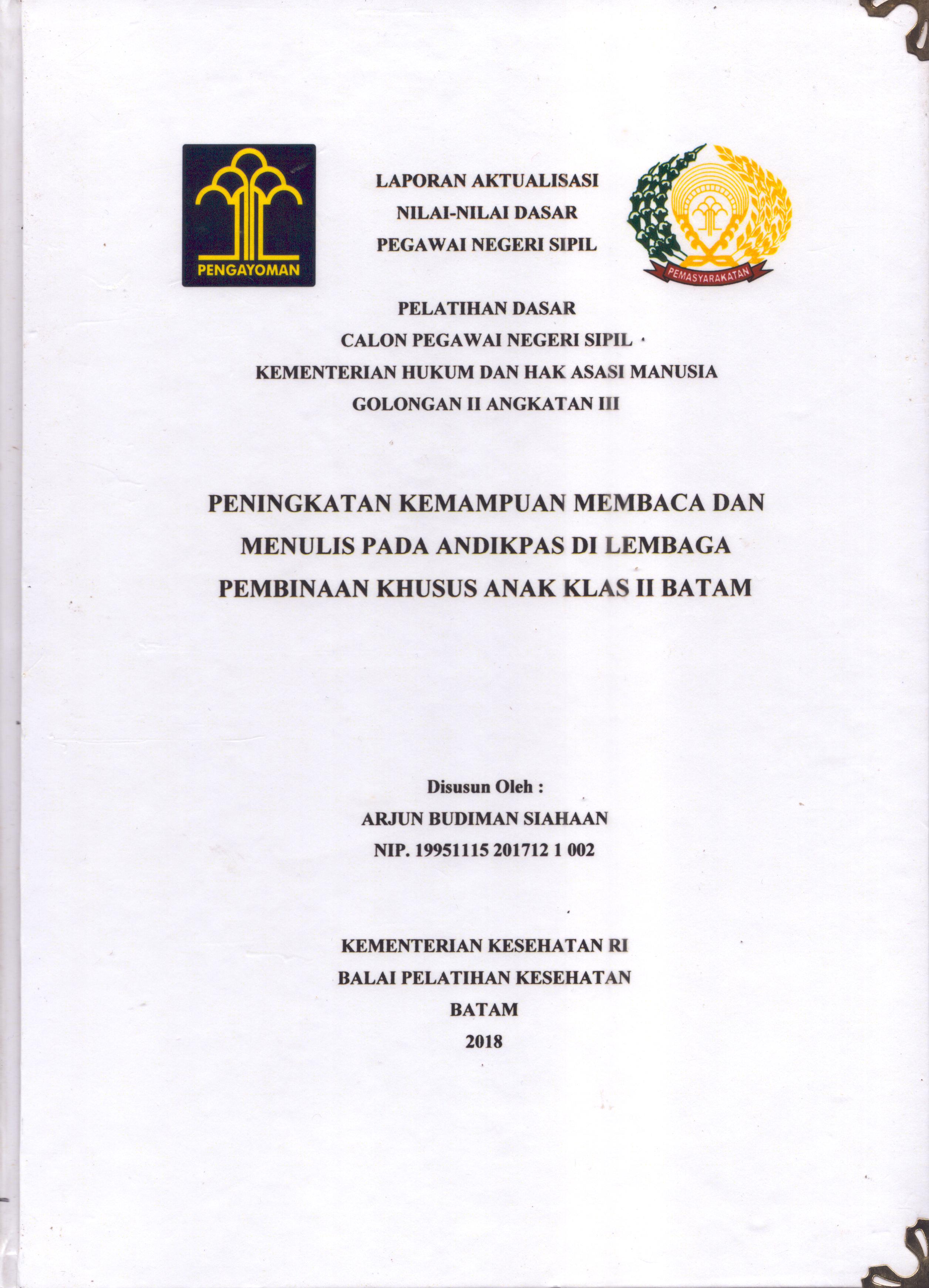 Cover Peningkatan Kemampuan Membaca dan Menulis pada Andikpas Di Lembaga Pembinaan Khusus Anak Klas II Batam :  Pelatihan Dasar Calon Pegawai Negeri Sipil  Golongan II Kementerian Hukum Dan Hak Asasi Manusia / Arjun Budiman Siahaan