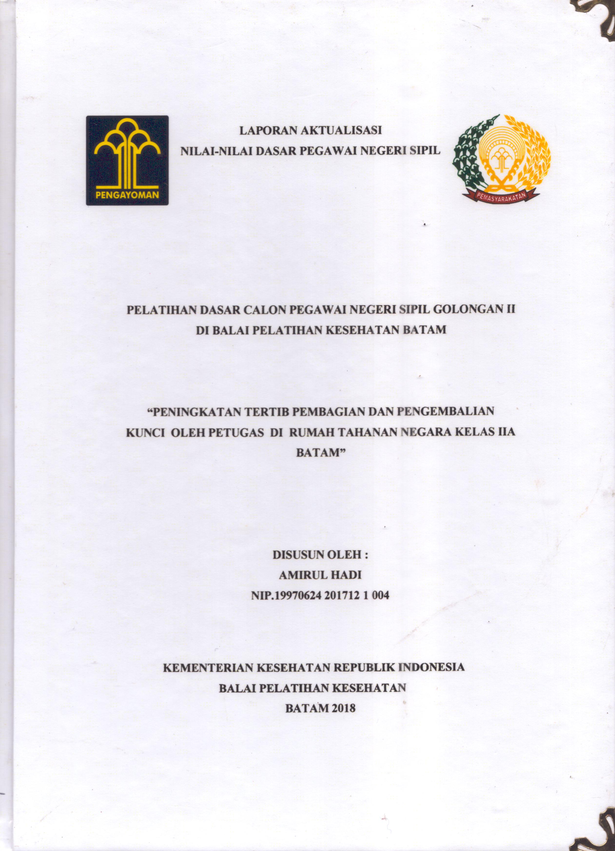 Cover Peningakatan Tertib Pembagian dan Pengembalian Kunci Oleh Petugas Di Rumah Tahanan Negara Kelas IIA Batam :  Pelatihan Dasar Calon Pegawai Negeri Sipil  Golongan II Kementerian Hukum Dan Hak Asasi Manusia / Amirul Hadi