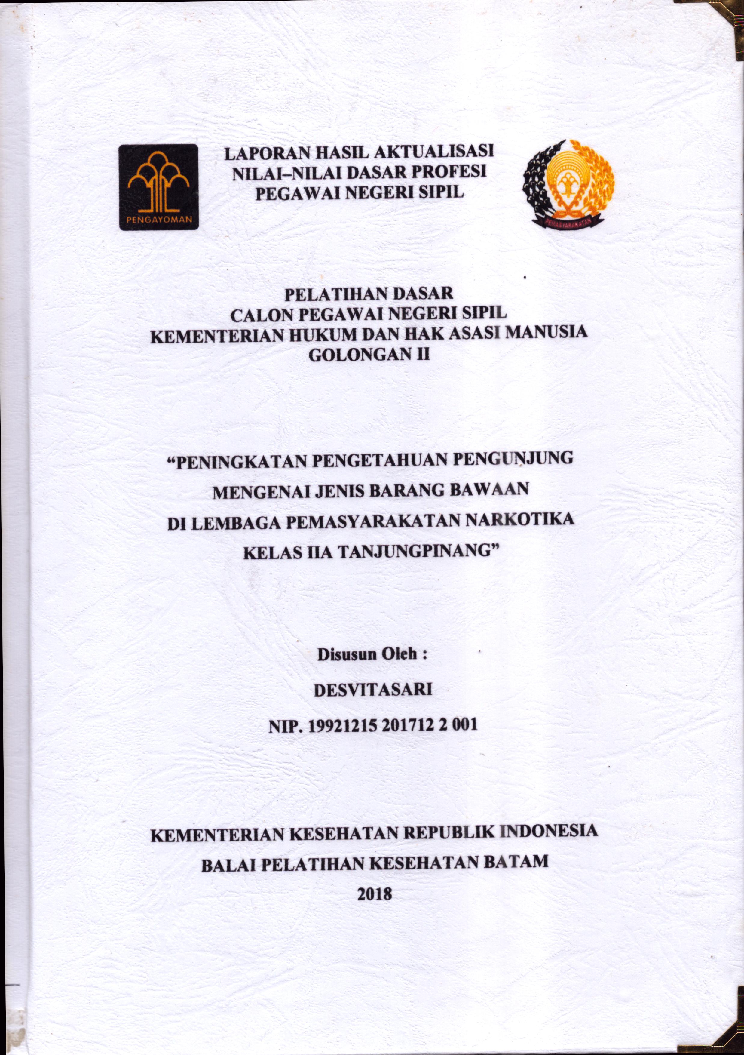 Cover Peningkatan Pengetahuan Pengunjung Mengenai Jenis Barang Bawaan Di Lembaga Pemasyarakatan Narkotika Kelas IIA Tanjung Pinang :  Pelatihan Dasar Calon Pegawai Negeri Sipil  Golongan II Kementerian Hukum Dan Hak Asasi Manusia / Desvitasari