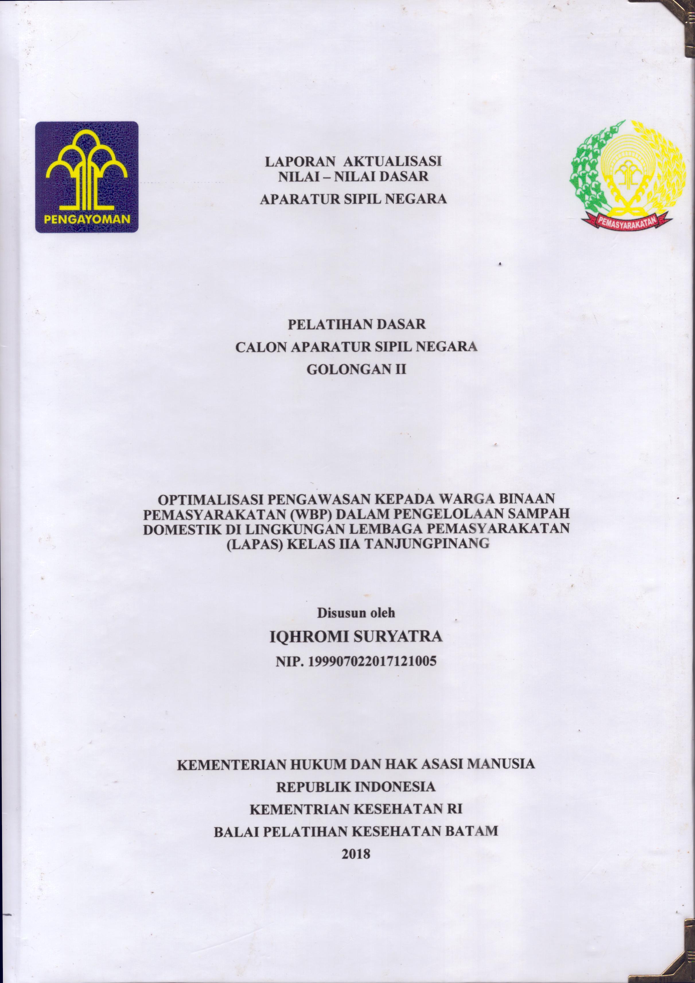 Cover Optimalisasi Pengawasan Kepada Warga Binaan Pemasyarakatan (WBP) dalam Pengelolaan Sampah Domestik Di Lingkungan Lembaga Pemasyarakatan (Lapas) Kelas IIA Tanjung Pinang :  Pelatihan Dasar Calon Pegawai Negeri Sipil  Golongan II Kementerian Hukum Dan Hak Asasi Manusia / Iqhromi Suryatra