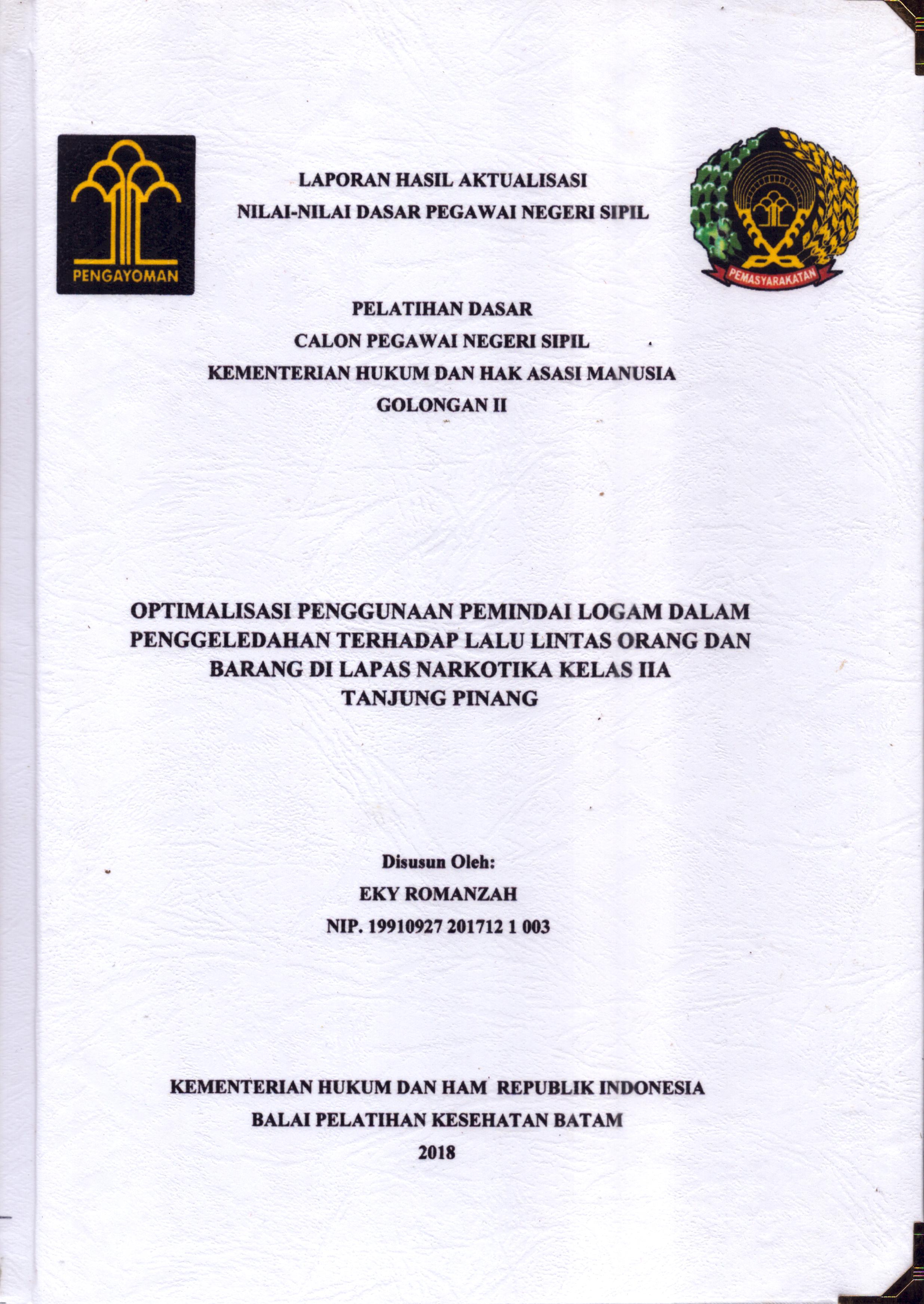 Cover Optimalisasi Penggunaan Pemindai Logam dalam Penggeledahan Terhadap Lalu Lintas Orang dan Barang Di Lapas Narkotika Kelas IIA Tanjung Pinang :  Pelatihan Dasar Calon Pegawai Negeri Sipil  Golongan II Kementerian Hukum Dan Hak Asasi Manusia / Eky Romanzah