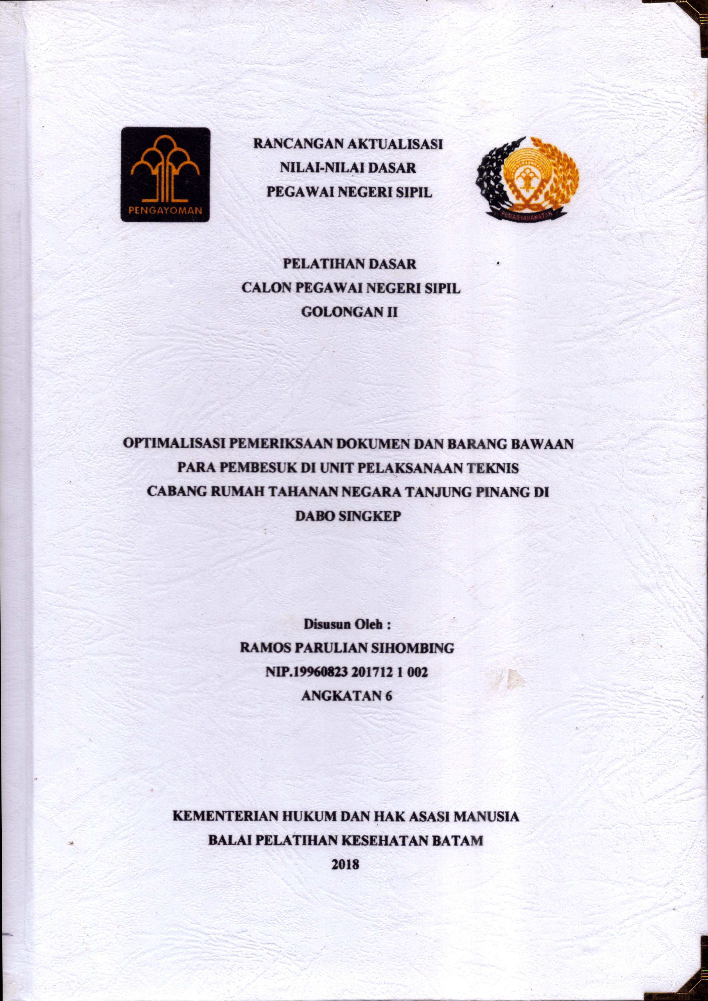 Cover Optimalisasi Pemeriksaan Dokumen dan Barang Bawaan Para Pembesuk Di Unit Pelaksanaan teknis Cabang Rumah Tahanan Negara Tanjung Pinang Di Dabo Singkep :  Pelatihan Dasar Calon Pegawai Negeri Sipil  Golongan II Kementerian Hukum Dan Hak Asasi Manusia / Ramos Parulian Sihombing