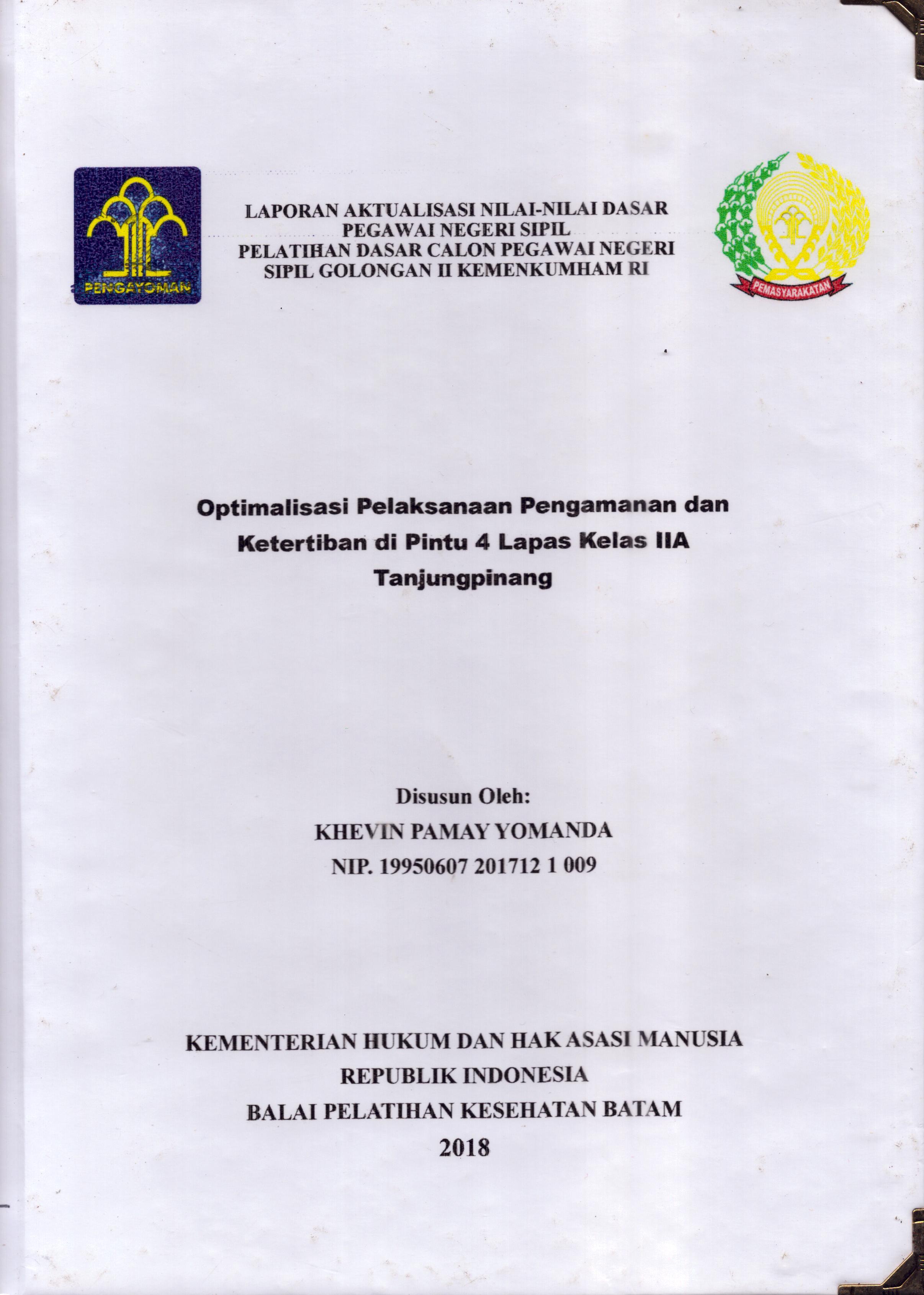 Cover Optimalisasi Pelaksanaan Pengamanan dan Ketertiban Di Pintu 4 Lapas Kelas IIA Tanjung Pinang :  Pelatihan Dasar Calon Pegawai Negeri Sipil  Golongan II Kementerian Hukum Dan Hak Asasi Manusia / Khevin Pamay Yomanda