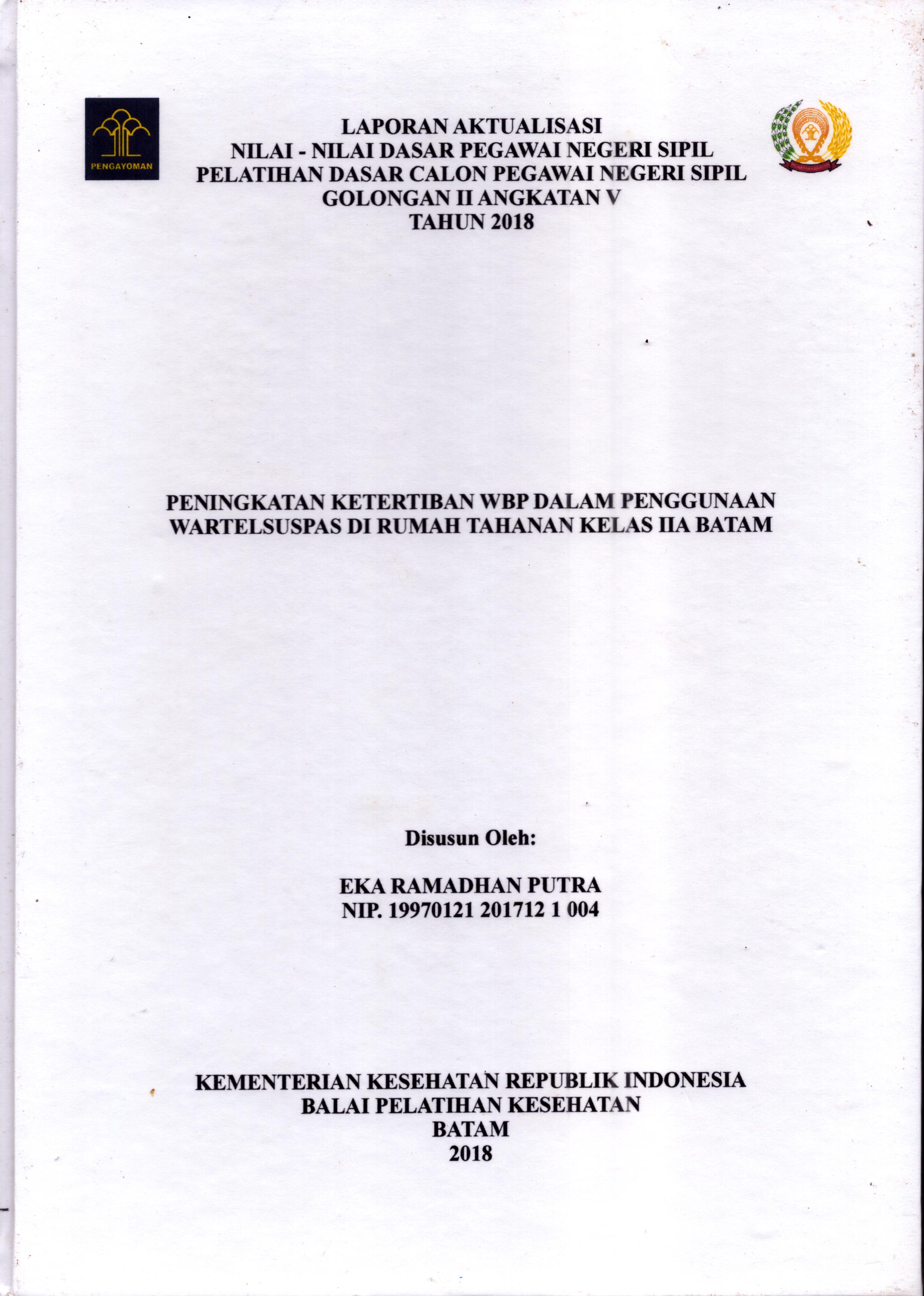 Cover Peningkatan Ketertiban WBP dalam Penggunaan Wartelsuspas Di Rumah Tahanan Kelas IIA Batam :  Pelatihan Dasar Calon Pegawai Negeri Sipil  Golongan II Kementerian Hukum Dan Hak Asasi Manusia / Eka Ramadhan Putra