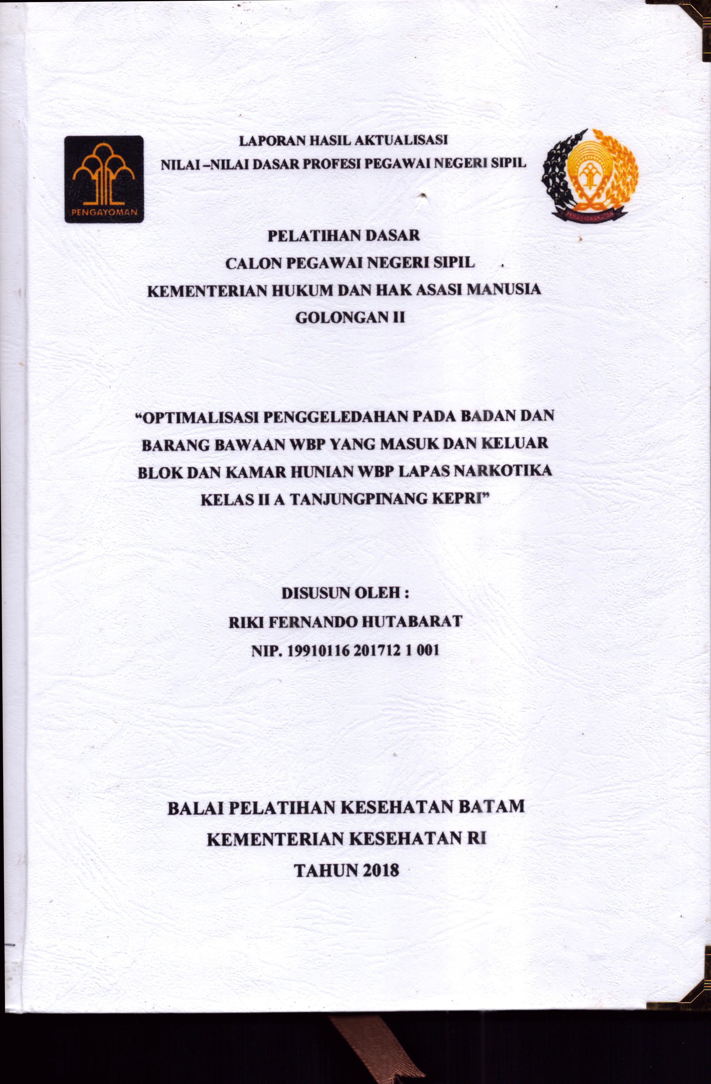 Cover Optimalisasi Penggeledahan pada Badan dan Barang Bawaan WBP yang Masuk dan Keluar Blok dan Kamar Hunian WBP Lapas Narkotika Kelas II A Tanjung Pinang Kepri :  Pelatihan Dasar Calon Pegawai Negeri Sipil  Golongan II Kementerian Hukum Dan Hak Asasi Manusia / Riki Fernando Hutabarat