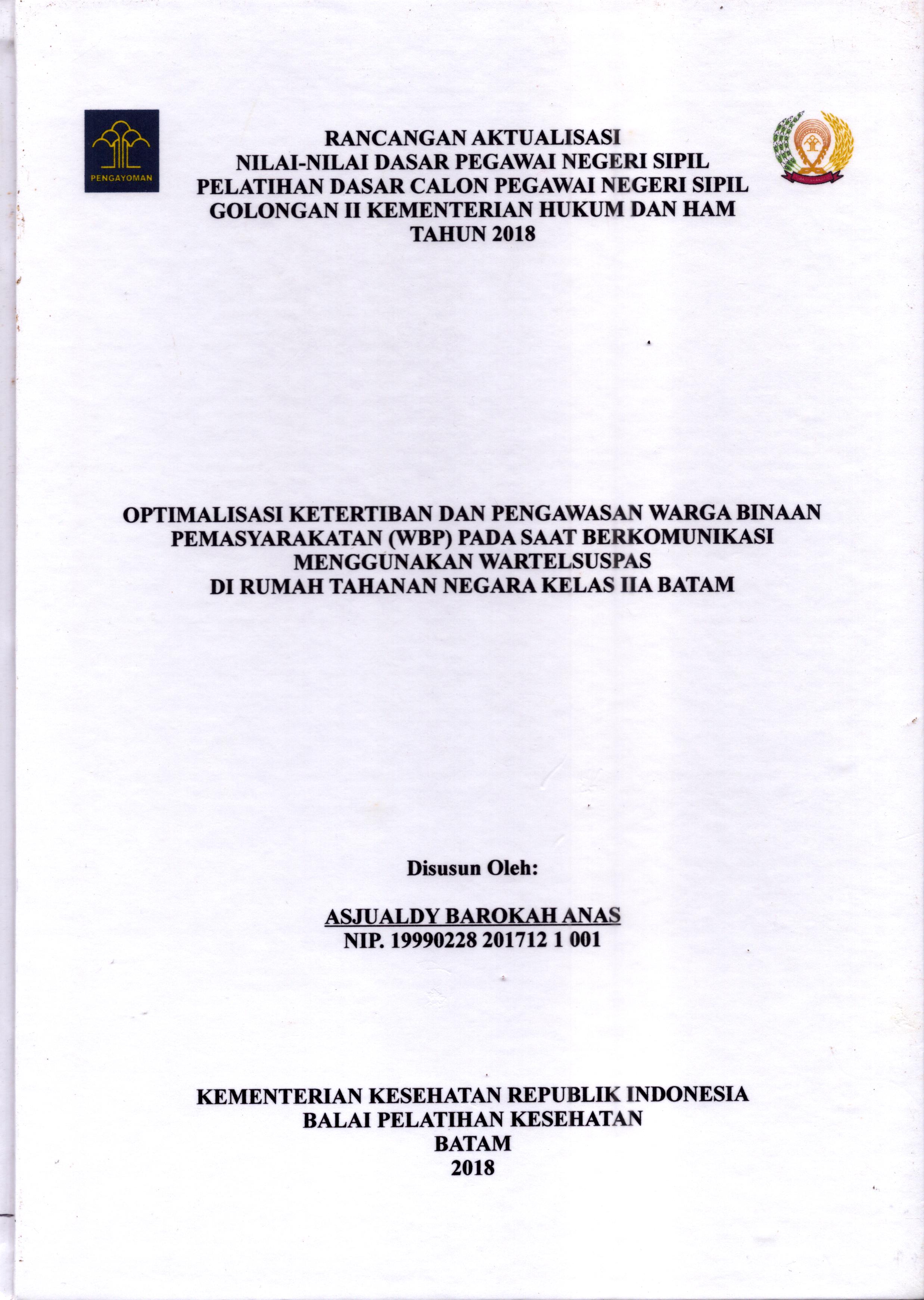 Cover Optimalisasi Ketertiban dan Pengawasan Warga Binaan Pemasyarakatan (WBP) pada Saat Berkomunikasi Menggunakan Wartelsuspas Di Rumah Tahanan Negara Kelas IIA Batam :  Pelatihan Dasar Calon Pegawai Negeri Sipil  Golongan II Kementerian Hukum Dan Hak Asasi Manusia / Asjualdy Barokah Anas