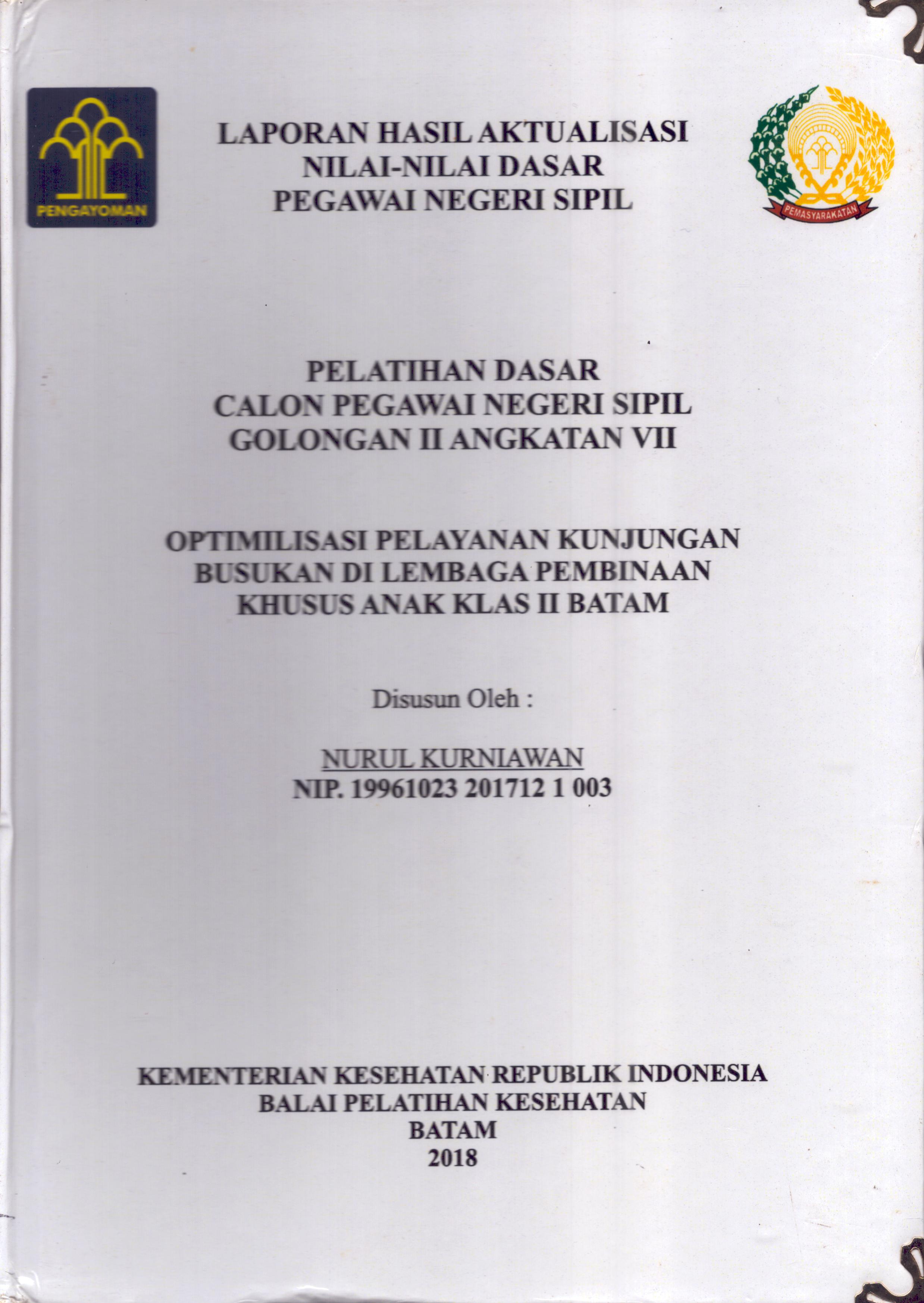 Cover Optimalisasi Pelayanan Kunjungan Busukan Di Lembaga Pembinaan Khusus Anak Klas II Batam :  Pelatihan Dasar Calon Pegawai Negeri Sipil  Golongan II Kementerian Hukum Dan Hak Asasi Manusia / Nurul Kurniawan