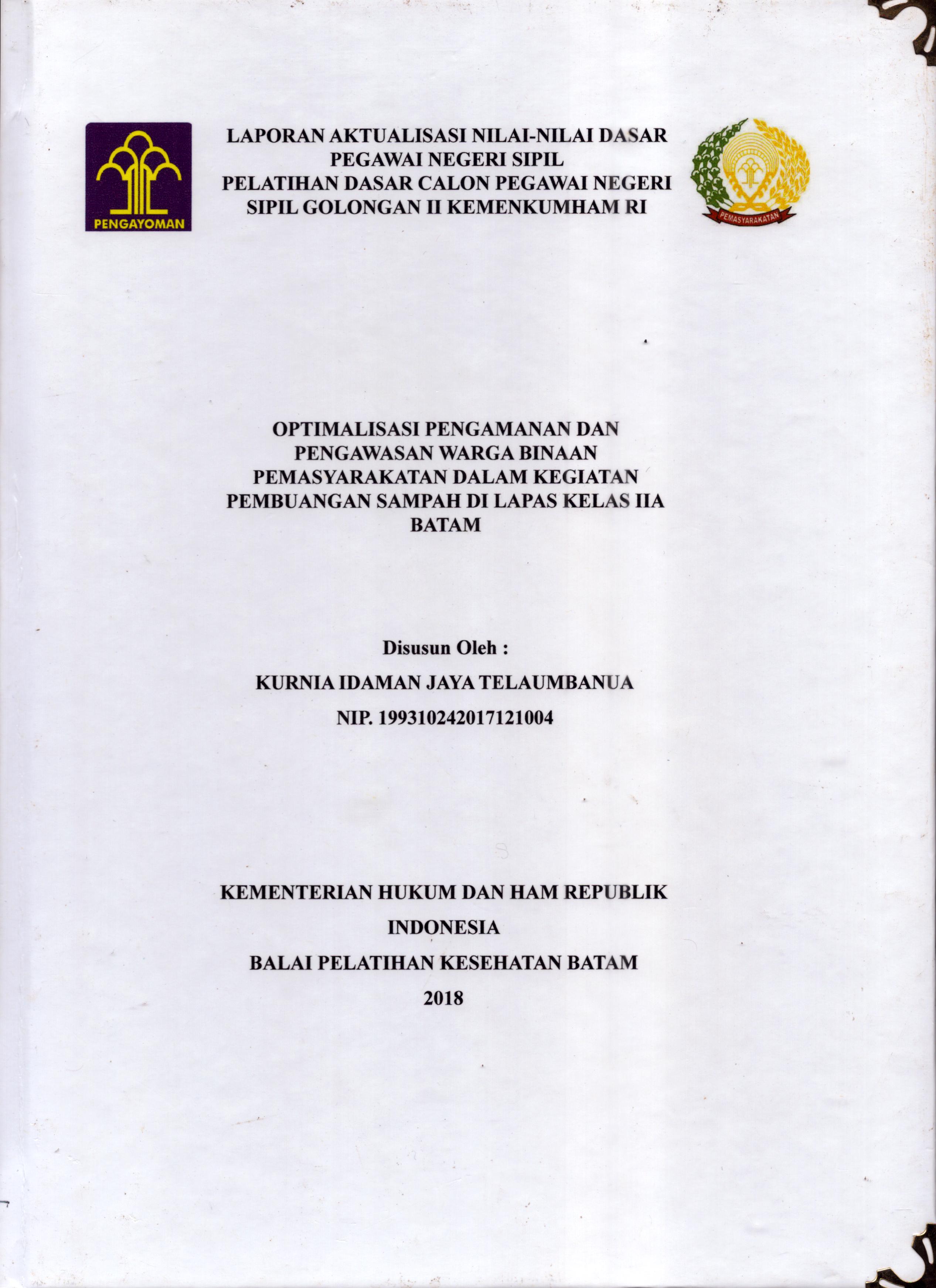 Cover Optimalisasi Pengamanan dan Pengawasan Warga Binaan Pemasyarakatan dalam Kegiatan Pembuangan Sampah Di Lapas kelas IIA Batam :  Pelatihan Dasar Calon Pegawai Negeri Sipil  Golongan II Kementerian Hukum Dan Hak Asasi Manusia / Kurnia Idaman Jaya Telaumbanua
