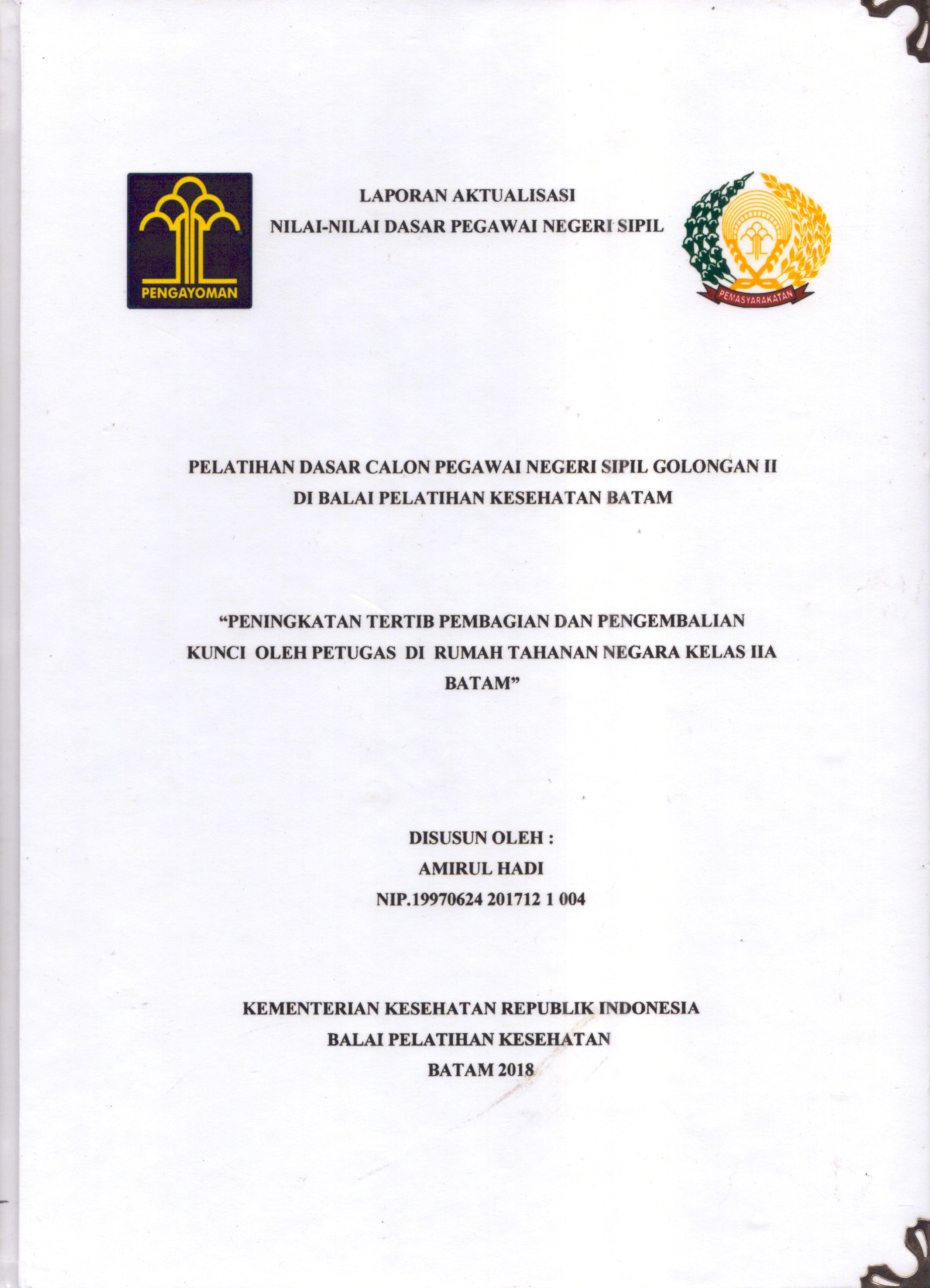 Cover Peningkatan Tertib Pembagian dan Pengembalian Kunci oleh Petugas Di Rumah Tahanan Negara Kelas IIA Batam :  Pelatihan Dasar Calon Pegawai Negeri Sipil  Golongan II Kementerian Hukum Dan Hak Asasi Manusia / Amirul Hadi
