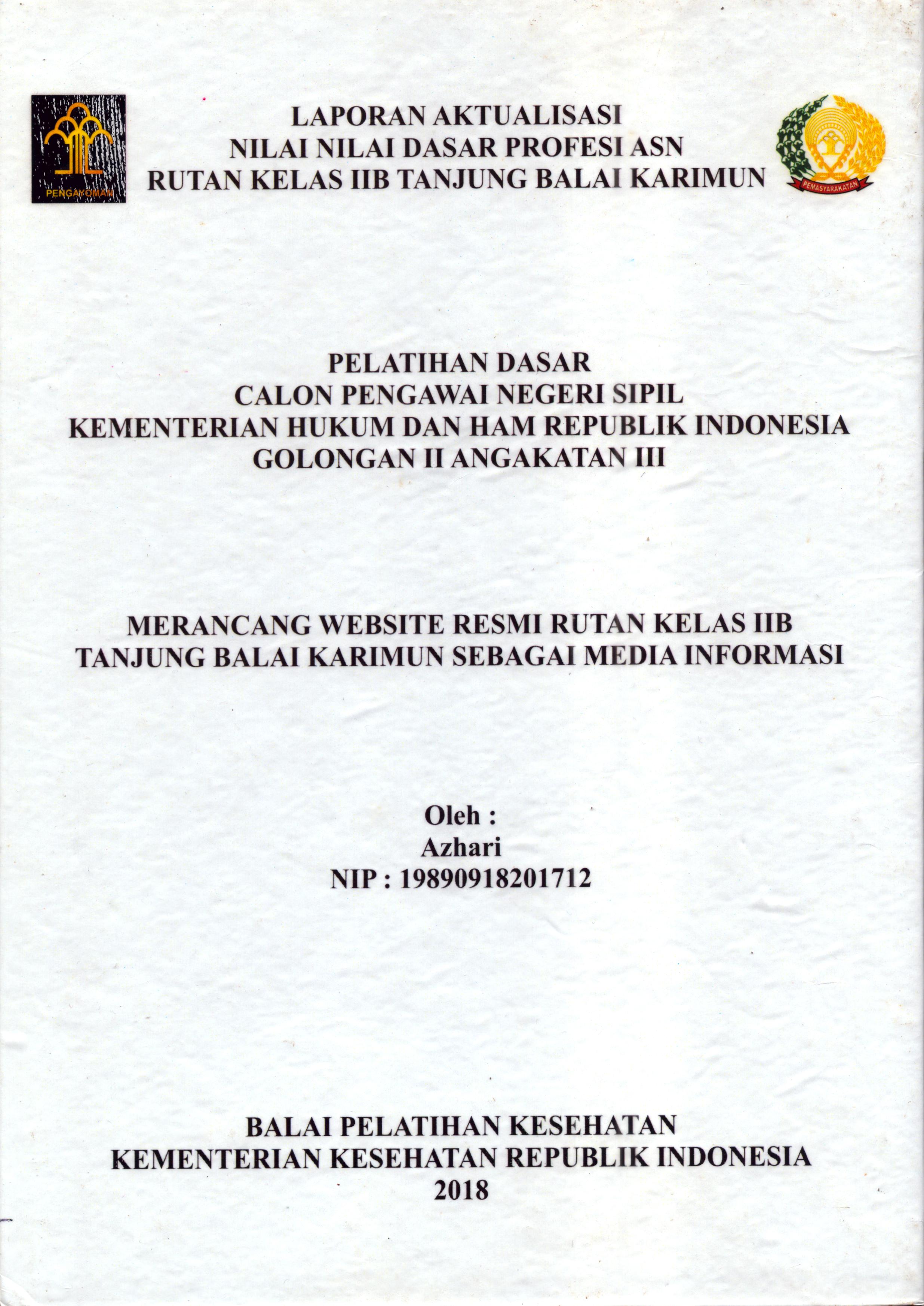 Cover Merancang Website Resmi Rutan Kelas IIB Tanjung Balai Karimun Sebagai Media Informasi :  Pelatihan Dasar Calon Pegawai Negeri Sipil  Golongan II Kementerian Hukum Dan Hak Asasi Manusia / Azhari