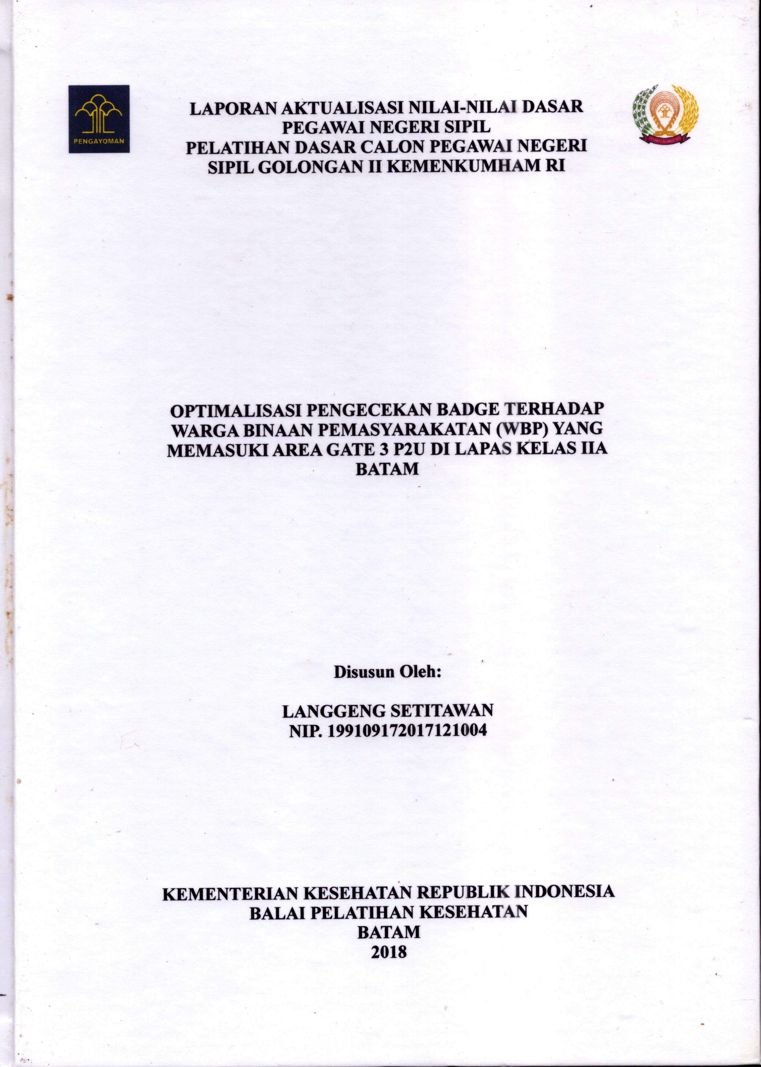 Cover Optimalisasi Pengecekan Badge Terhadap Warga Binaan Pemasyarakatan (WBP) yang Memasuki Area Gate 3 P2U Di Lapas Kelas IIA Batam :  Pelatihan Dasar Calon Pegawai Negeri Sipil  Golongan II Kementerian Hukum Dan Hak Asasi Manusia / Langgeng Setitawan