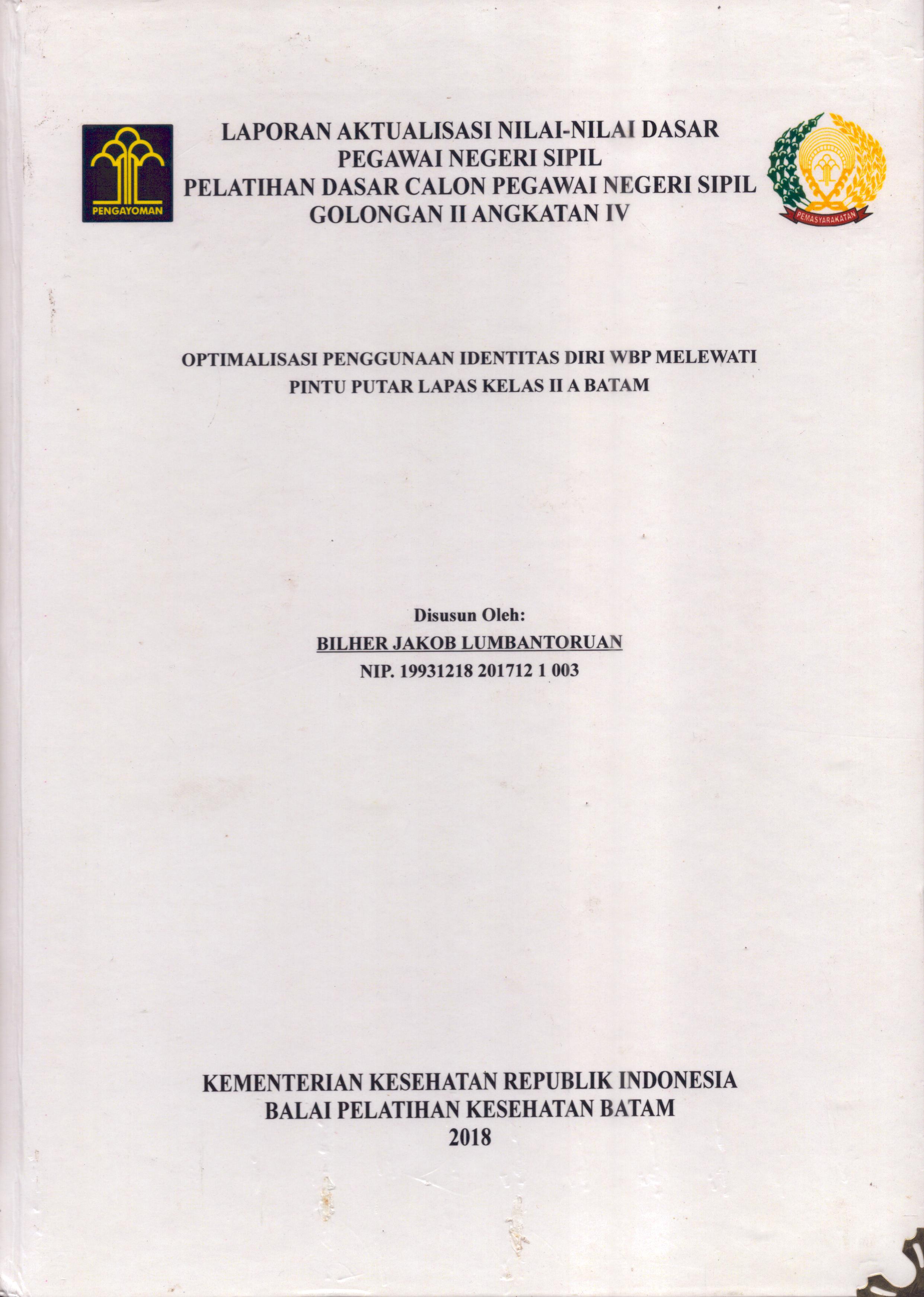 Cover Optimalisasi Penggunaan Identitas Diri WBP Melewati Pintu Putar Lapas Kelas II A Batam :  Pelatihan Dasar Calon Pegawai Negeri Sipil  Golongan II Kementerian Hukum Dan Hak Asasi Manusia / Bilher Jakob Lumbantoruan
