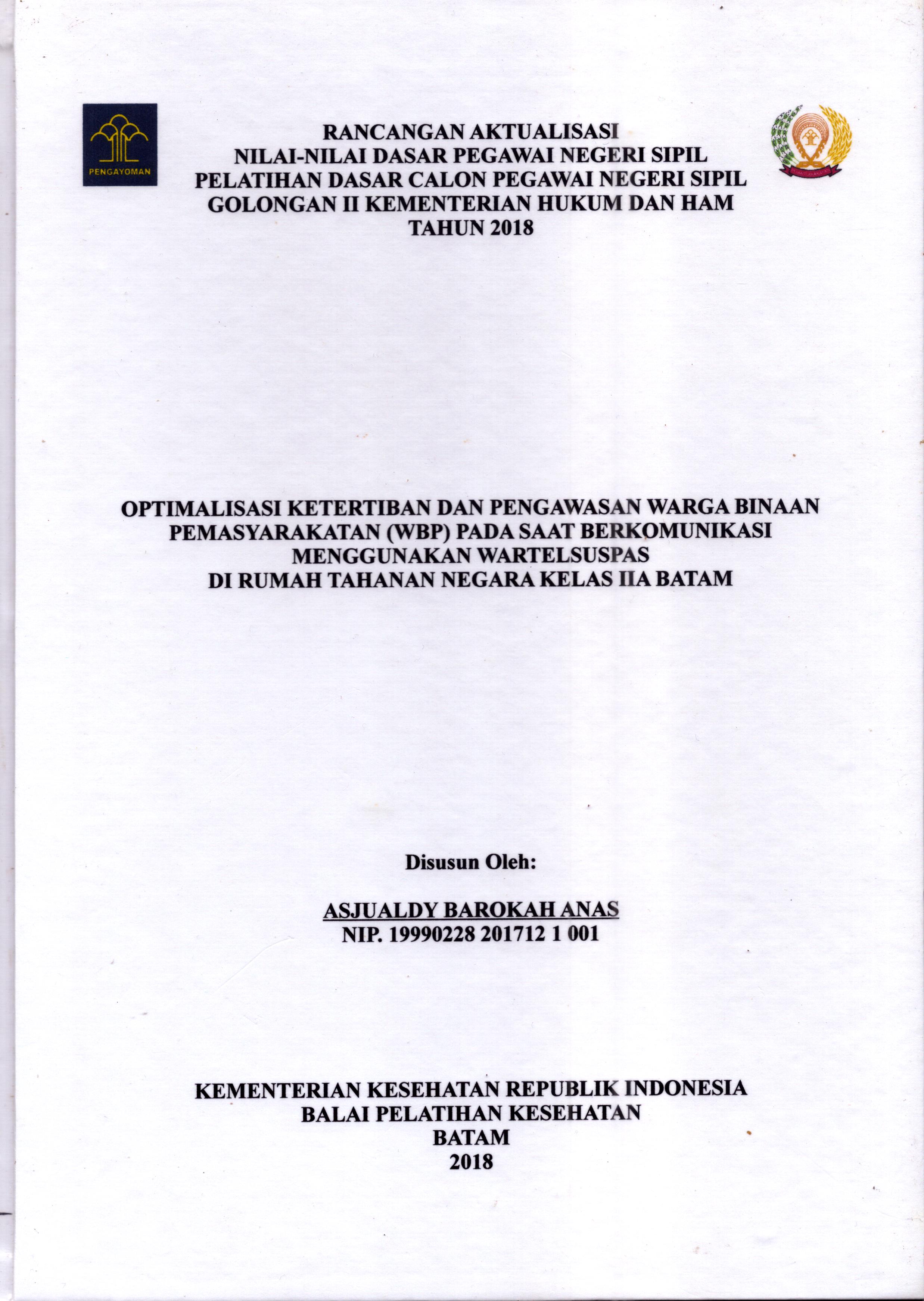 Cover .Optimalisasi Ketertiban dan Pengawasan Warga Binaan Pemasyarakatan (WBP) pada Saat Berkomunikasi Menggunakan Wartelsuspas Di Rumah Tahanan Negara Kelas IIA Batam :  Pelatihan Dasar Calon Pegawai Negeri Sipil  Golongan II Kementerian Hukum Dan Hak Asasi Manusia / Asjualdy Barokah Anas