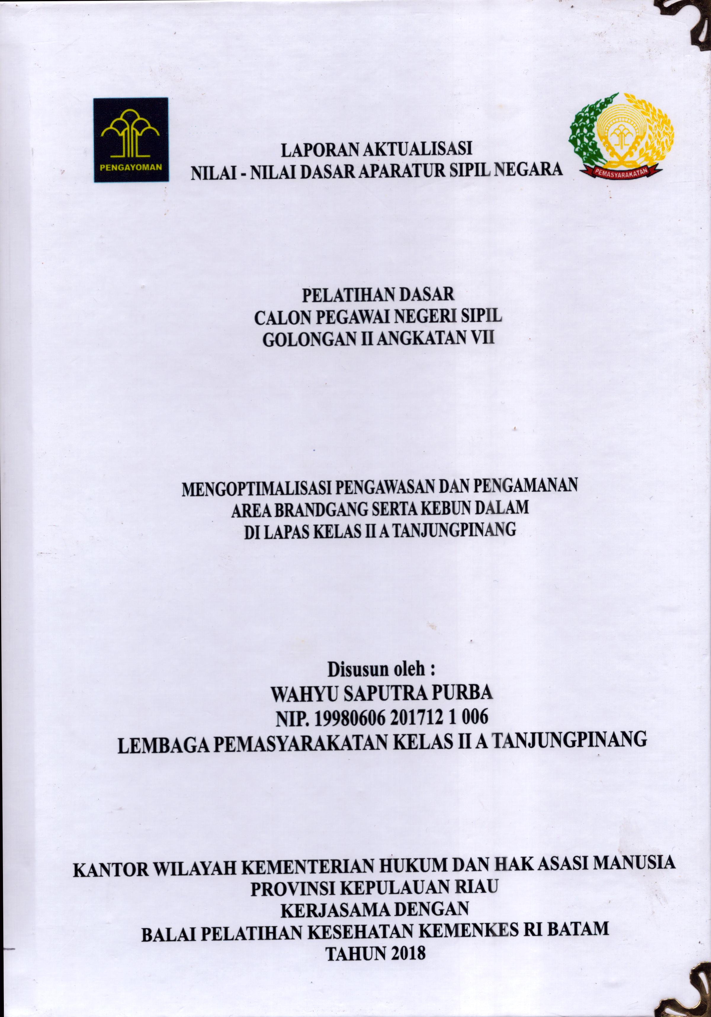Cover Mengoptimalisasi Pengawasan dan Pengamanan Area Brandgang Serta Kebun dalam Di Lapas Kelas II A Tanjung Pinang :  Pelatihan Dasar Calon Pegawai Negeri Sipil  Golongan II Kementerian Hukum Dan Hak Asasi Manusia / Wahyu Saputra Purba