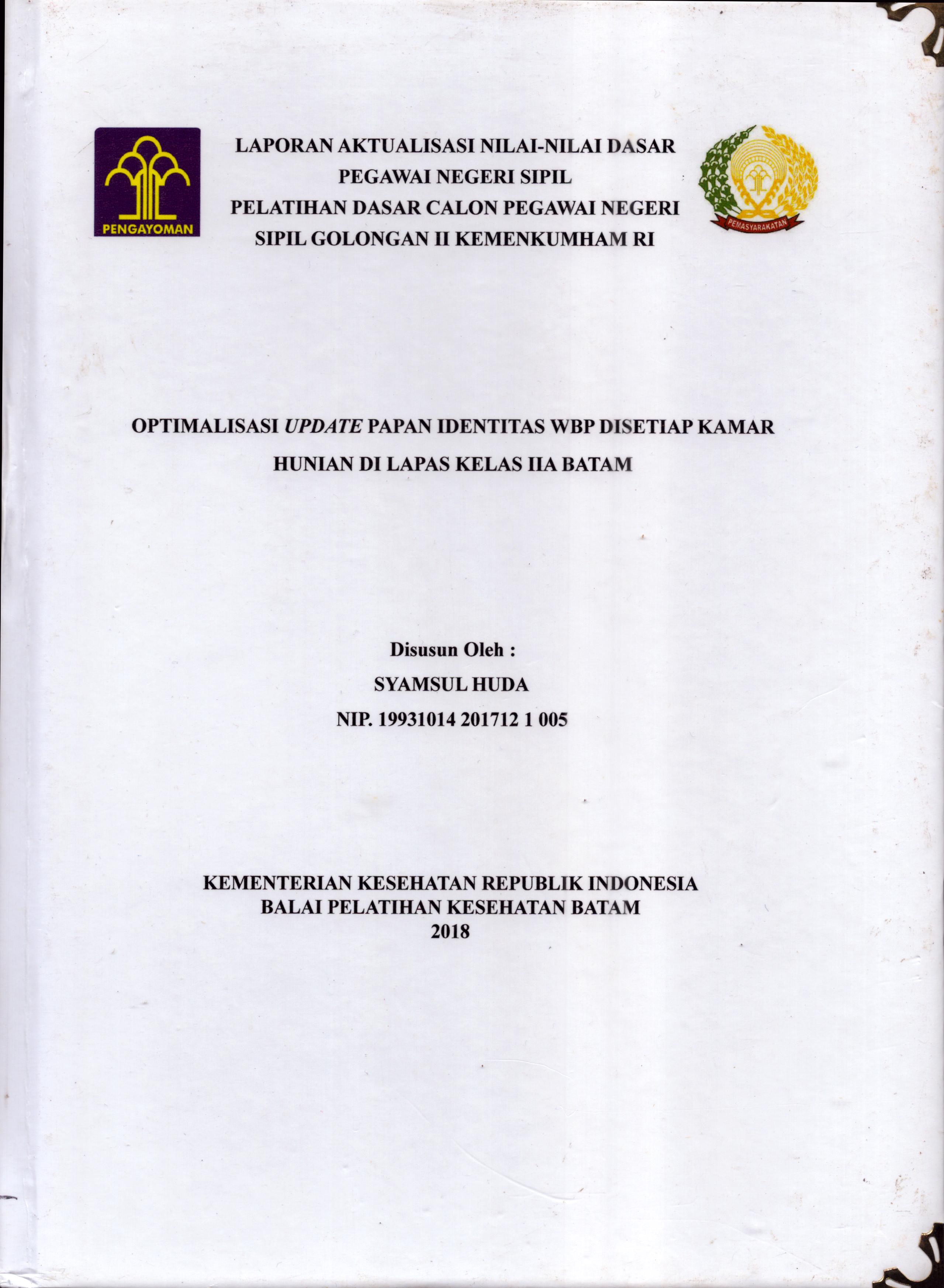 Cover Optimalisasi UpdatePapan Identitas WBP Disetiap Kamar Hunian Di Lapas Kelas IIA Batam :  Pelatihan Dasar Calon Pegawai Negeri Sipil  Golongan II Kementerian Hukum Dan Hak Asasi Manusia / Syamsul Huda