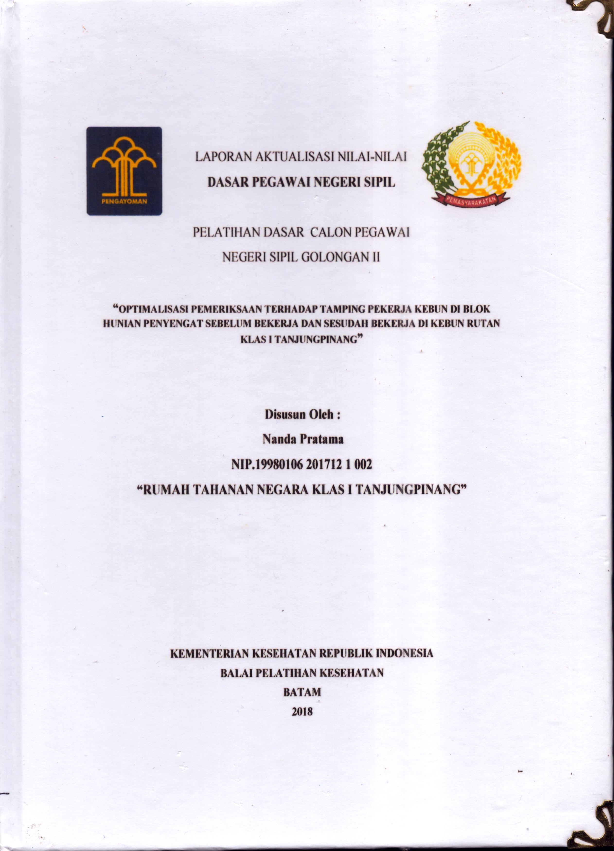 Cover Optimalisasi Pemeriksaan Terhadap Tamping Pekerja Kebun Di Blok Hunian Penyengat Sebelum Bekerja dan Sesudah Bekerja Di Kebun Rutan Klas 1 Tanjung Pinang :  Pelatihan Dasar Calon Pegawai Negeri Sipil  Golongan II Kementerian Hukum Dan Hak Asasi Manusia / Nanda Pratama