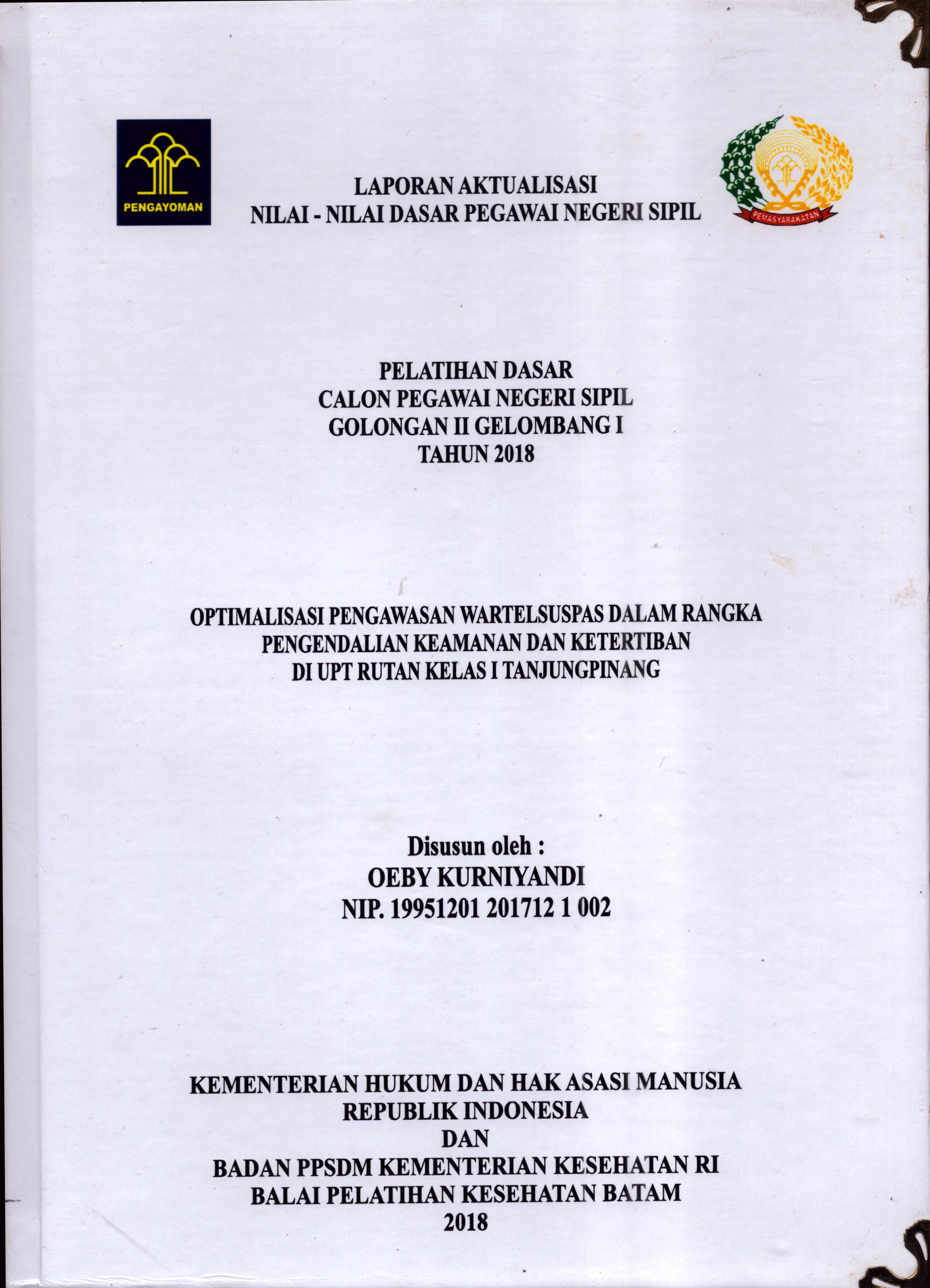 Cover Optimalisasi Pengawasan Wartelsuspas dalam Rangka Pengendalian Keamanan dan Ketertiban Di UPT Rutan Kelas I Tanjung Pinang :  Pelatihan Dasar Calon Pegawai Negeri Sipil  Golongan II Kementerian Hukum Dan Hak Asasi Manusia / Oeby Kurniyandi