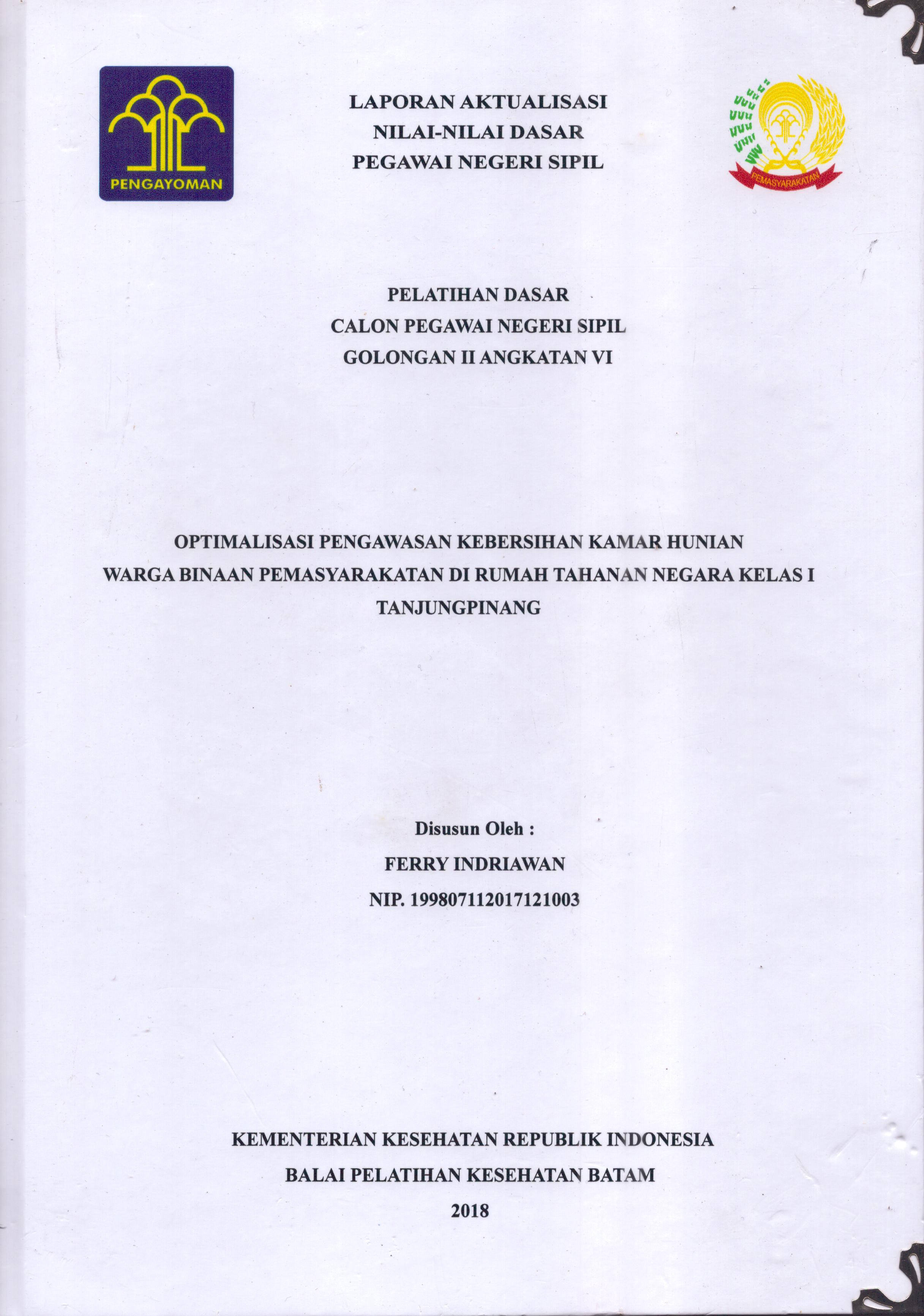 Cover Optimalisasi Pengawasan Kebersihan Kamar Hunian Warga Binaan Pemasyarakatan Di Rumah Tahanan Negara Klas I Tanjung Pinang :  Pelatihan Dasar Calon Pegawai Negeri Sipil  Golongan II Kementerian Hukum Dan Hak Asasi Manusia / Ferry Indriawan
