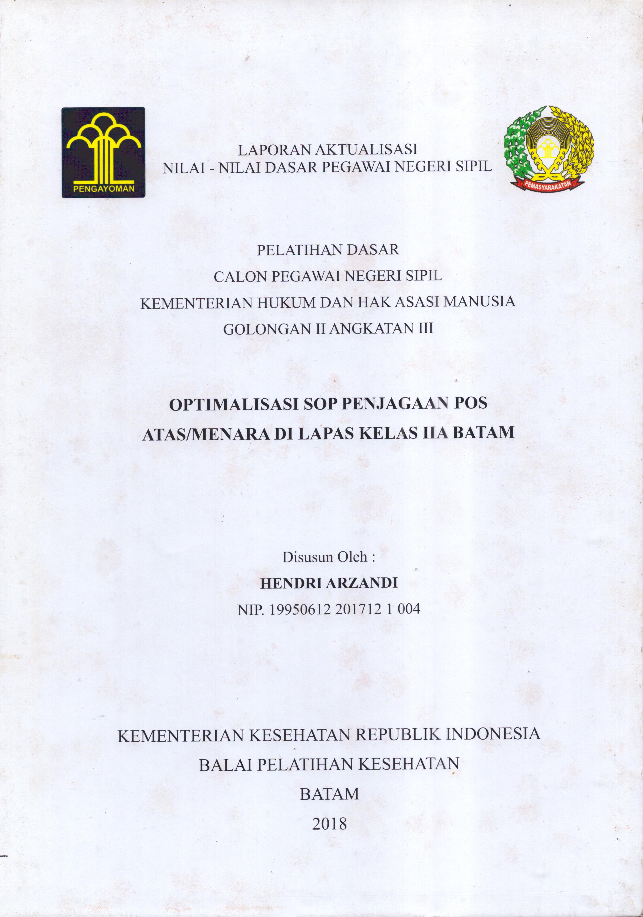 Cover Optimalisasi SOP Penjagaan Pos Atas/Menara Di Lapas Kelas IIA Batam :  Pelatihan Dasar Calon Pegawai Negeri Sipil  Golongan II Kementerian Hukum Dan Hak Asasi Manusia / Hendri Arzandi