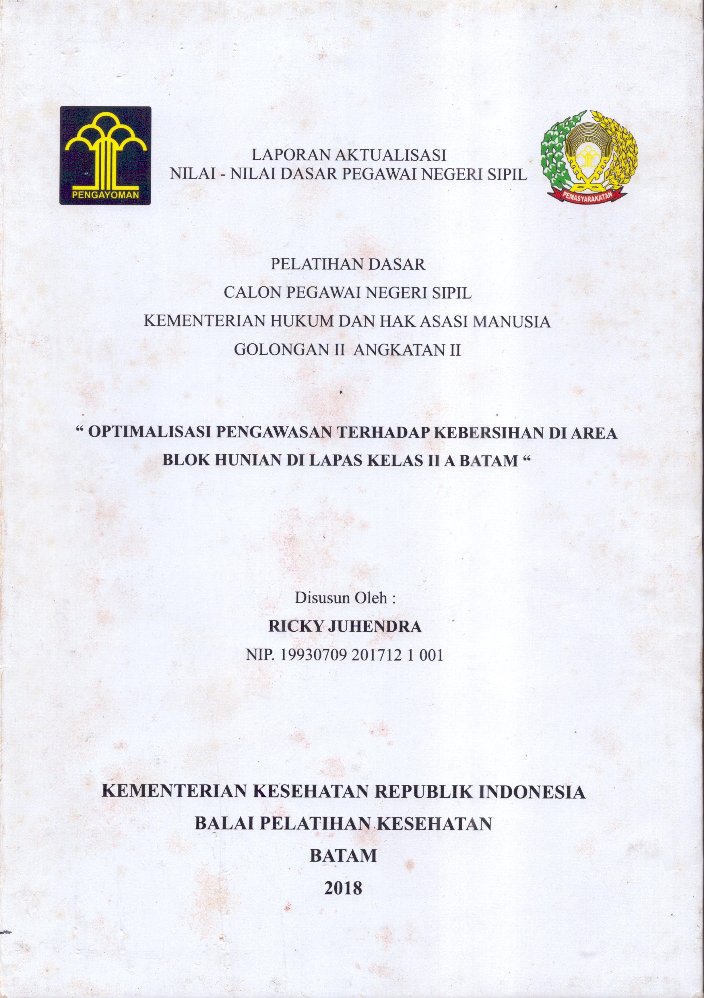 Cover Optimalisasi pengawasan Terhadap Kebersihan Di Area Blok Hunian Di Lapas Kelas II A Batam :  Pelatihan Dasar Calon Pegawai Negeri Sipil  Golongan II Kementerian Hukum Dan Hak Asasi Manusia / Ricky Juhendra