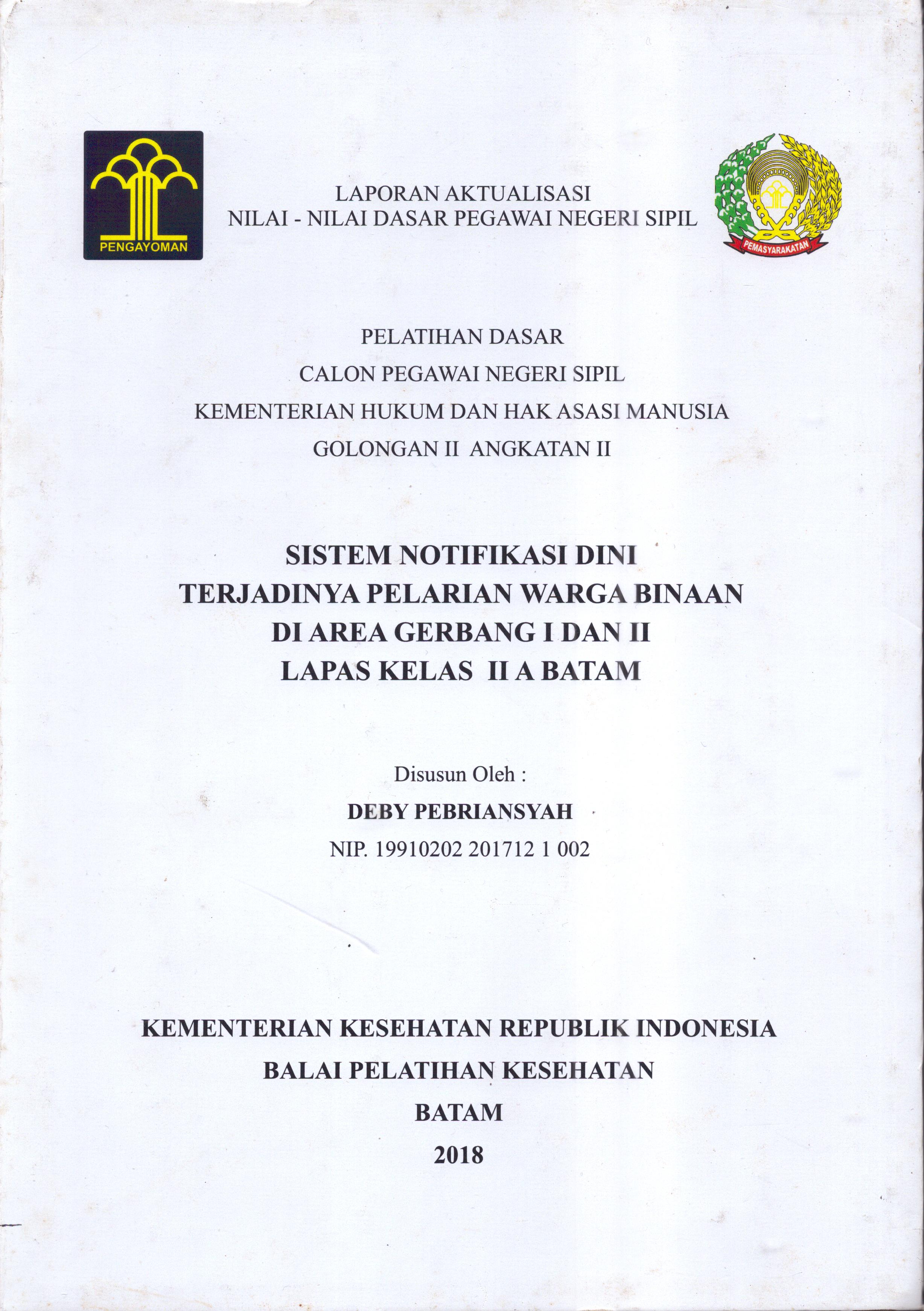 Cover Sistem Notifikasi Dini Terjadinya Pelarian Warga Binaan Di Area Gerbang I dan II Lapas Kelas II A Batam :  Pelatihan Dasar Calon Pegawai Negeri Sipil  Golongan II Kementerian Hukum Dan Hak Asasi Manusia / Deby Febriansyah