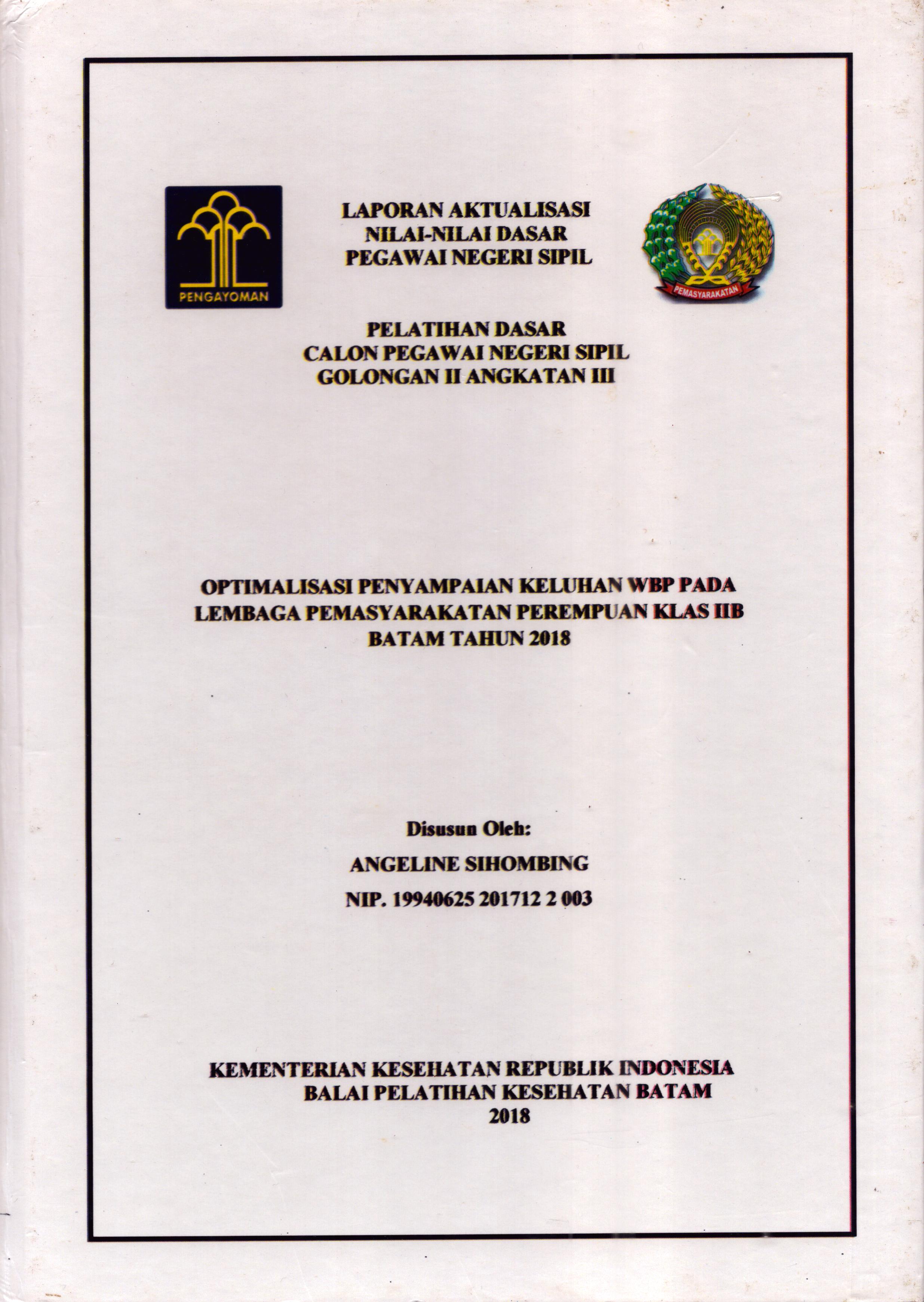 Cover Optimalisasi Penyampaian Keluhan WBP pada Lembaga Pemasyarakatan Perempuan Klas IIB Batam Tahun 2018 :  Pelatihan Dasar Calon Pegawai Negeri Sipil  Golongan II Kementerian Hukum Dan Hak Asasi Manusia / Angeline Sihombing