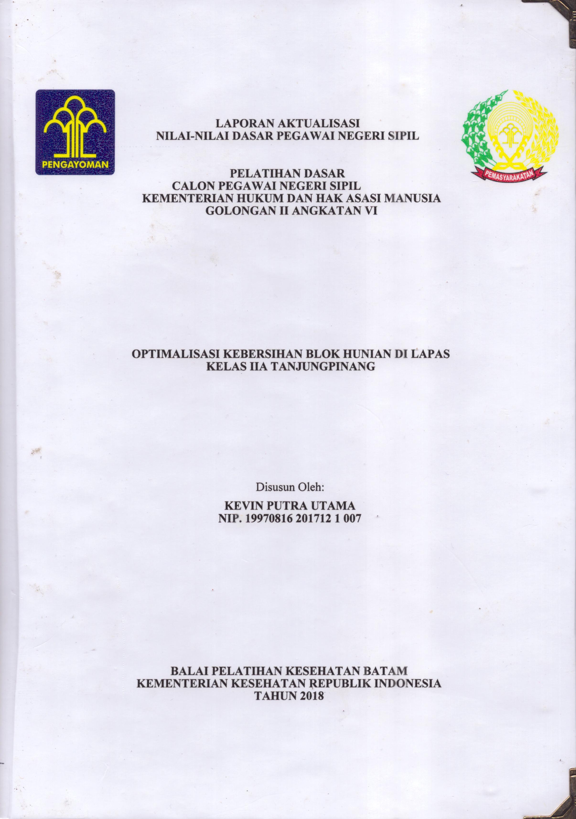 Cover Optimalisasi Kebersihan Blok Hunian Di Lapas Kelas IIA Tanjung Pinang :  Pelatihan Dasar Calon Pegawai Negeri Sipil  Golongan II Kementerian Hukum Dan Hak Asasi Manusia / Kevin Putra Utama