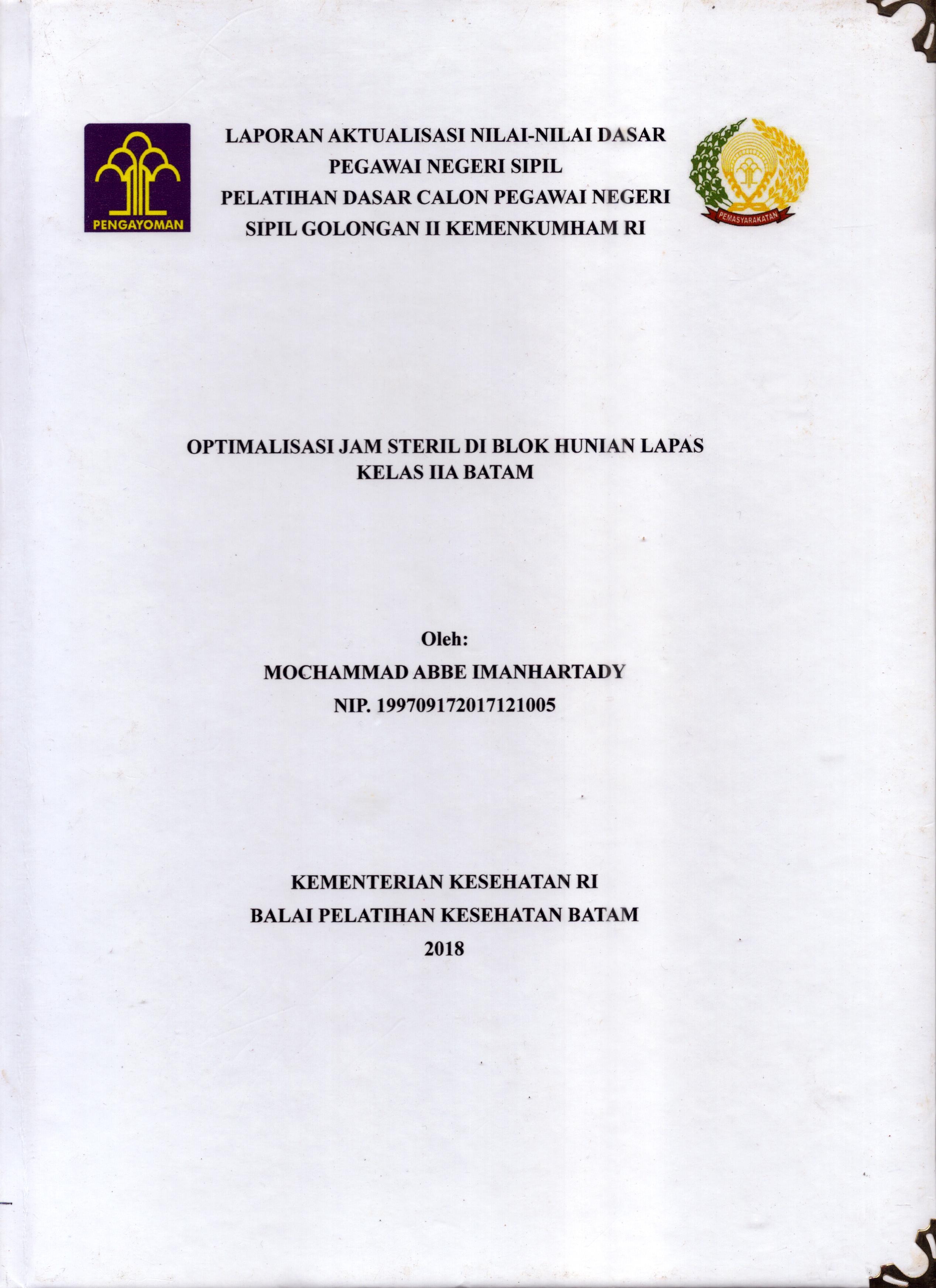 Cover Optimalisasi Jam Steril Di Blok Hunian Lapas Kelas IIA Batam :  Pelatihan Dasar Calon Pegawai Negeri Sipil  Golongan II Kementerian Hukum Dan Hak Asasi Manusia / Mochammad Abbe Imanhartady