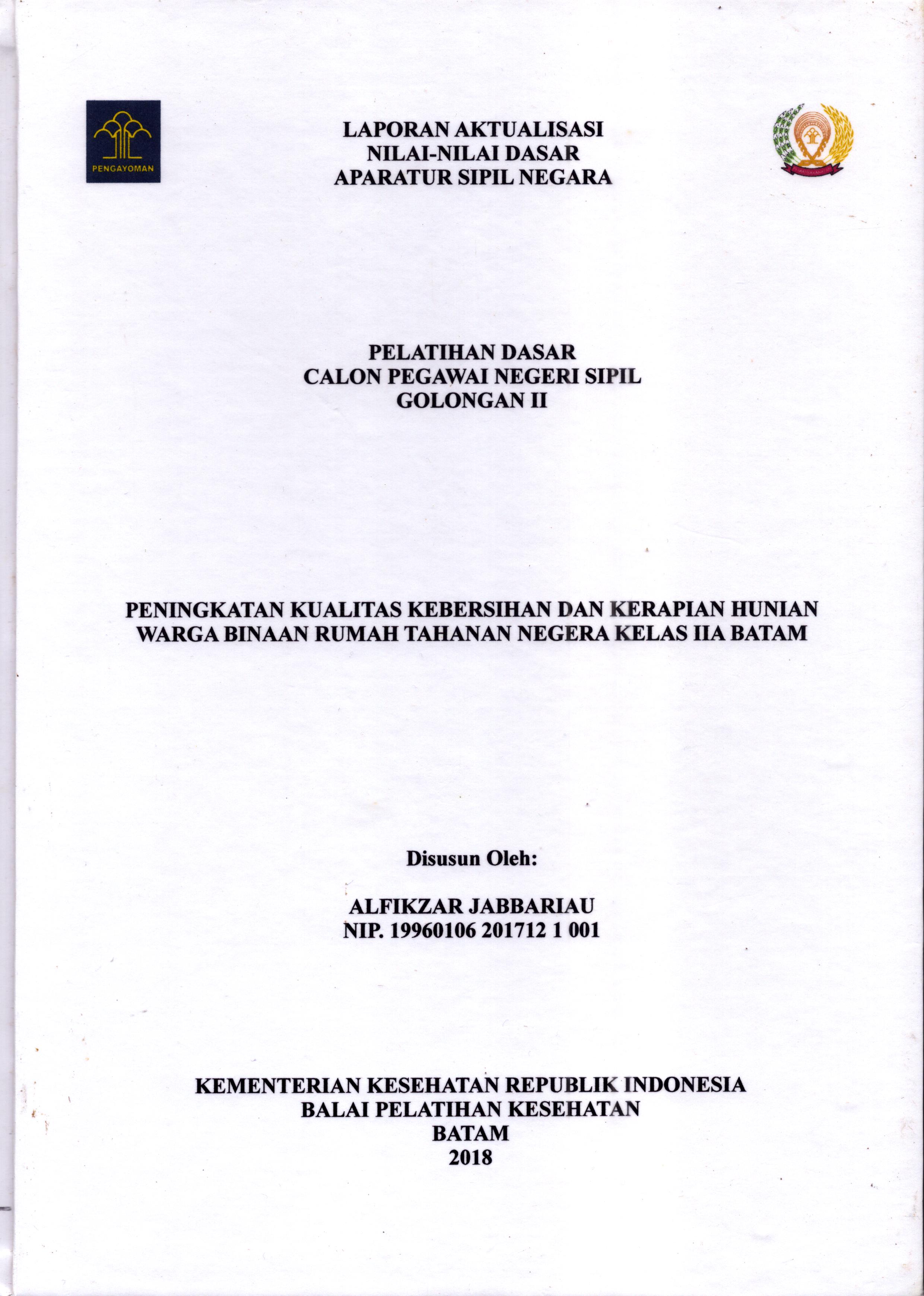 Cover Peningkatan Kualitas Kebersihan dan Kerapian Hunian Warga Binaan Rumah Tahanan Negara Kelas IIA Batam :  Pelatihan Dasar Calon Pegawai Negeri Sipil  Golongan II Kementerian Hukum Dan Hak Asasi Manusia / Alfikzar Jabbariau