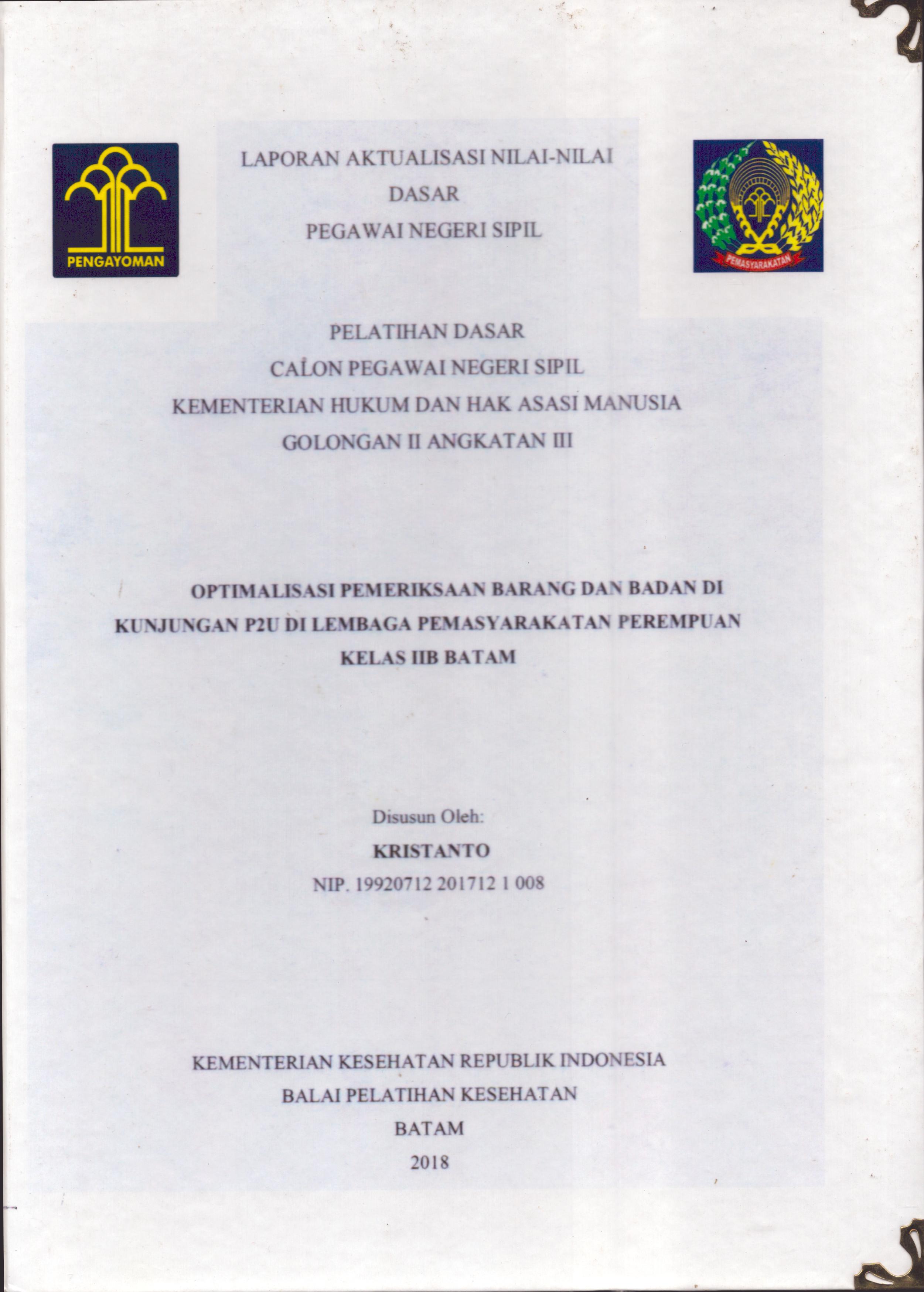 Cover Optimalisasi Pemeriksaan Barang dan Badan Di Kunjungan P2U Di Lembaga Pemasyarakatan Perempuan Kelas IIB Batam :  Pelatihan Dasar Calon Pegawai Negeri Sipil  Golongan II Kementerian Hukum Dan Hak Asasi Manusia / Kristanto