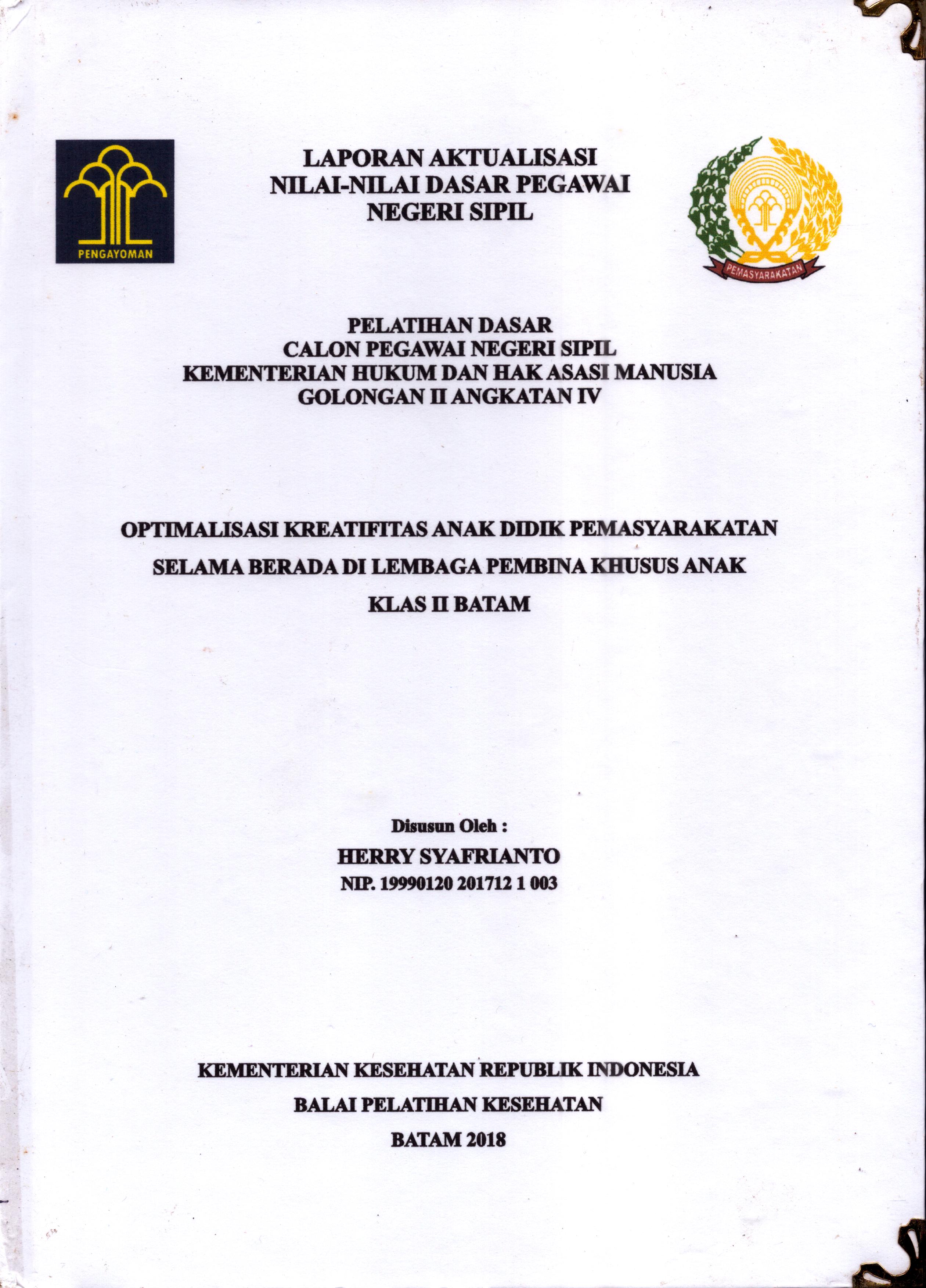 Cover Optimalisasi Kreatifitas Anak Didik Pemasyarakatan Selama Berada Di Lembaga Pembina Khusus Anak Klas II Batam :  Pelatihan Dasar Calon Pegawai Negeri Sipil  Golongan II Kementerian Hukum Dan Hak Asasi Manusia / Herry Syafrianto