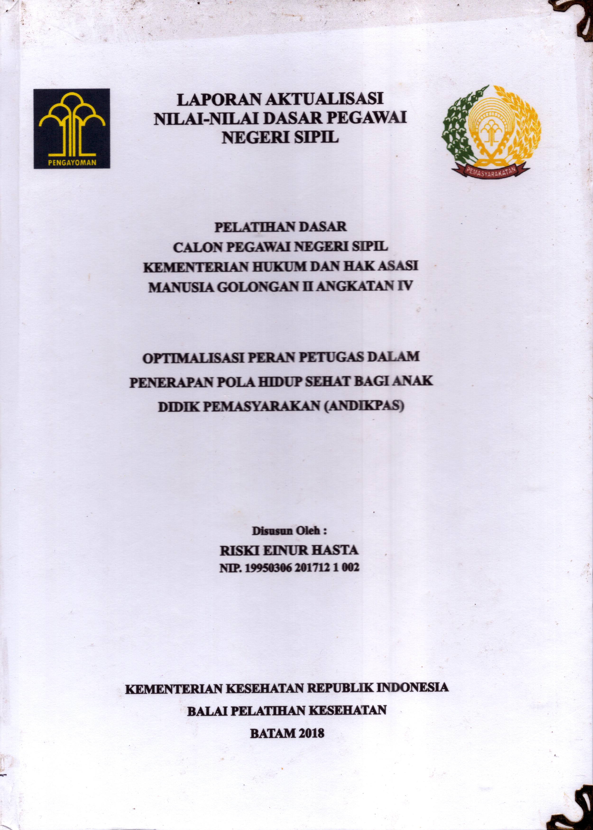 Cover Optimalisasi Peran Petugas dalam Penerapan Pola Hidup Sehat bagi Anak Didik Pemasyarakan (Andikpas) :  Pelatihan Dasar Calon Pegawai Negeri Sipil  Golongan II Kementerian Hukum Dan Hak Asasi Manusia / Riski Einur Hasta