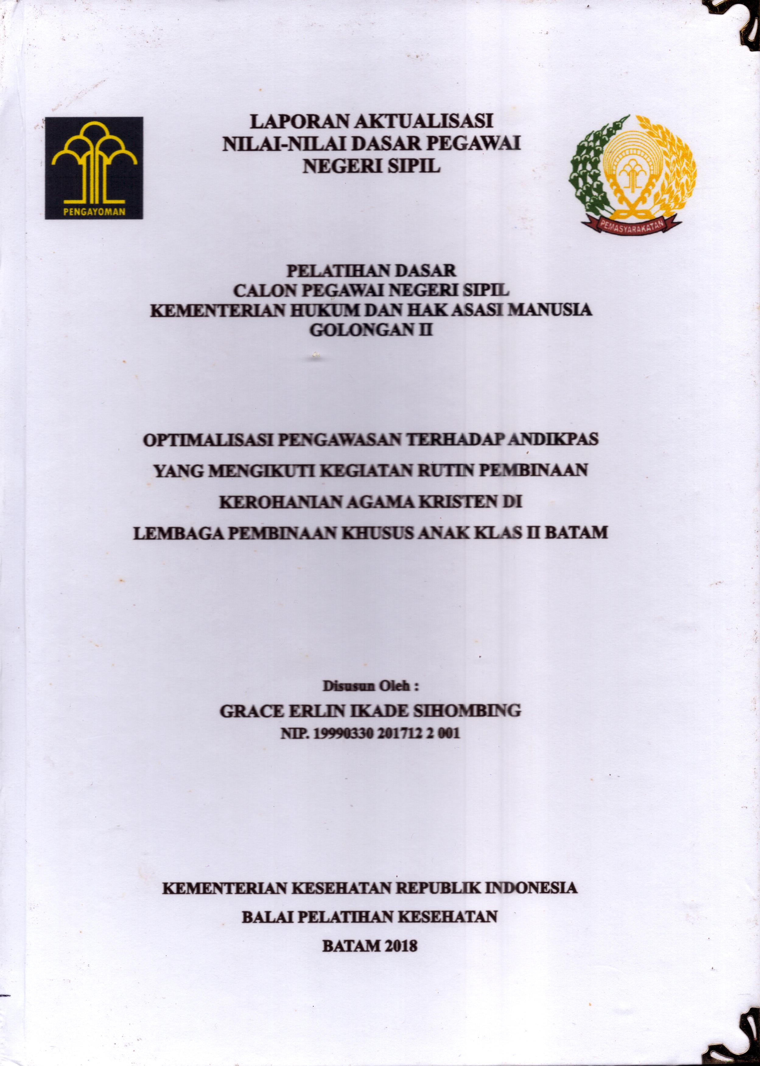 Cover Optimalisasi Pengawasan Terhadap Andikpas yang Mengikuti Kegiatan Rutin Pembinaan Kerohanian Agama Kristen Di Lembaga Pembinaan Khusus Anak Klas II Batam :  Pelatihan Dasar Calon Pegawai Negeri Sipil  Golongan II Kementerian Hukum Dan Hak Asasi Manusia / Grace Erlin Ikade Sihombing