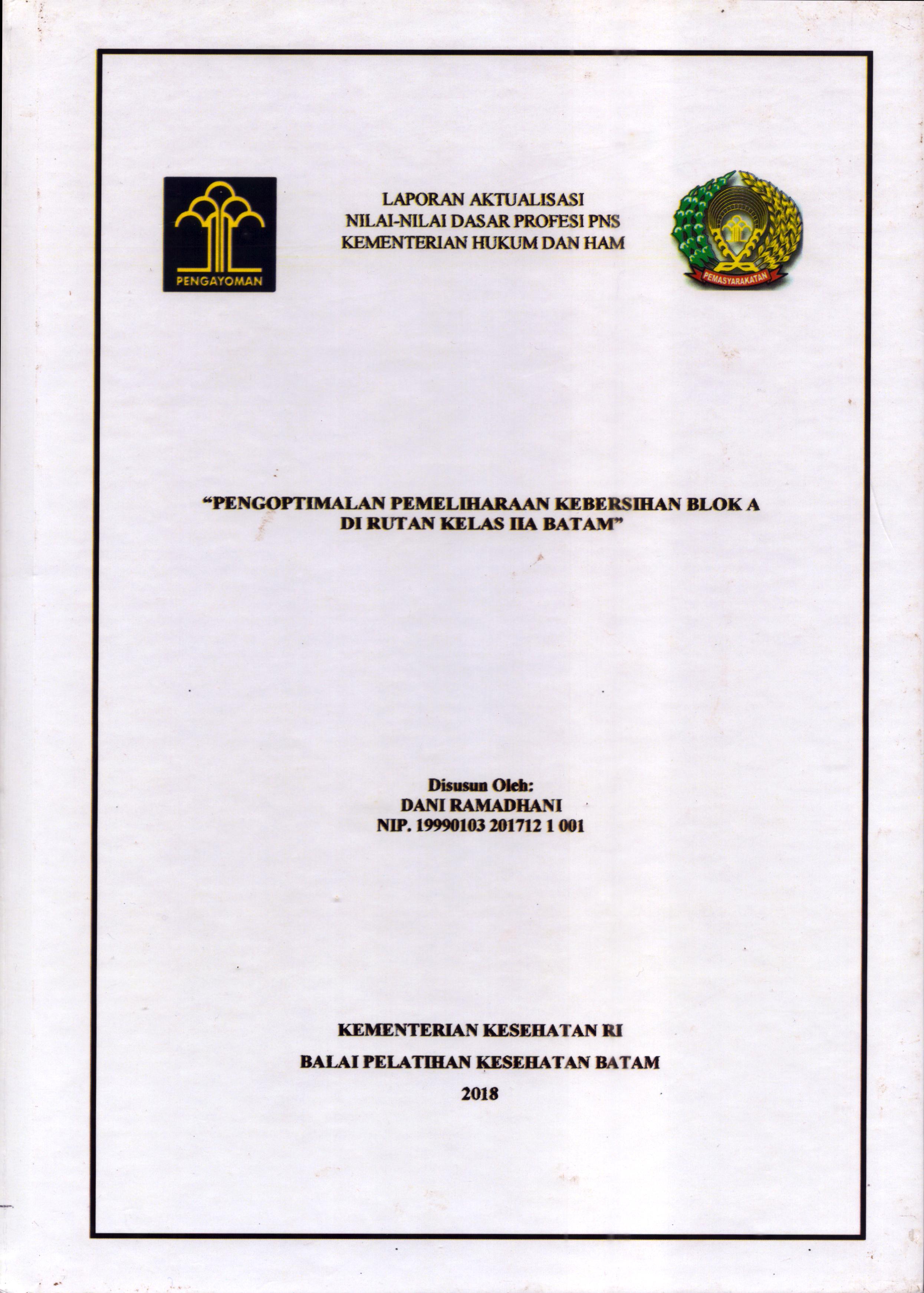Cover Pengoptimalan Pemeliharaan Kebersihan Blok A Di Rutan Kelas IIA Batam :  Pelatihan Dasar Calon Pegawai Negeri Sipil  Golongan II Kementerian Hukum Dan Hak Asasi Manusia / Dani Ramadhani