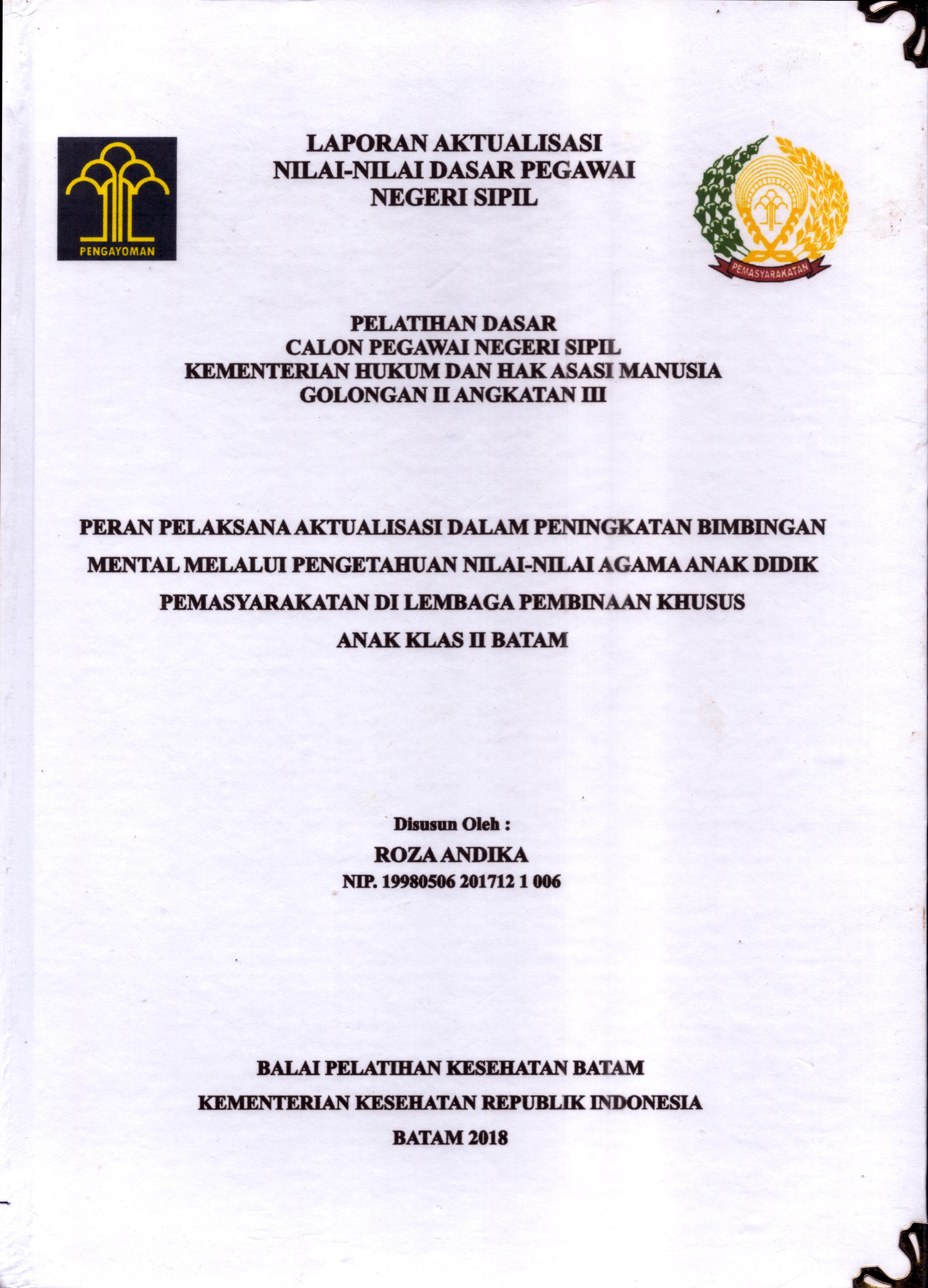 Cover Peran Laksana Aktualisasi dalam Peningkatan Bimbingan Mental Melalui Pengetahuan Nilai-Nilai Agama Anak Didik Pemasyarakatan Di Lembaga pembinaan Khusus Anak Klas II Batam :  Pelatihan Dasar Calon Pegawai Negeri Sipil  Golongan II Kementerian Hukum Dan Hak Asasi Manusia / Roza Andika