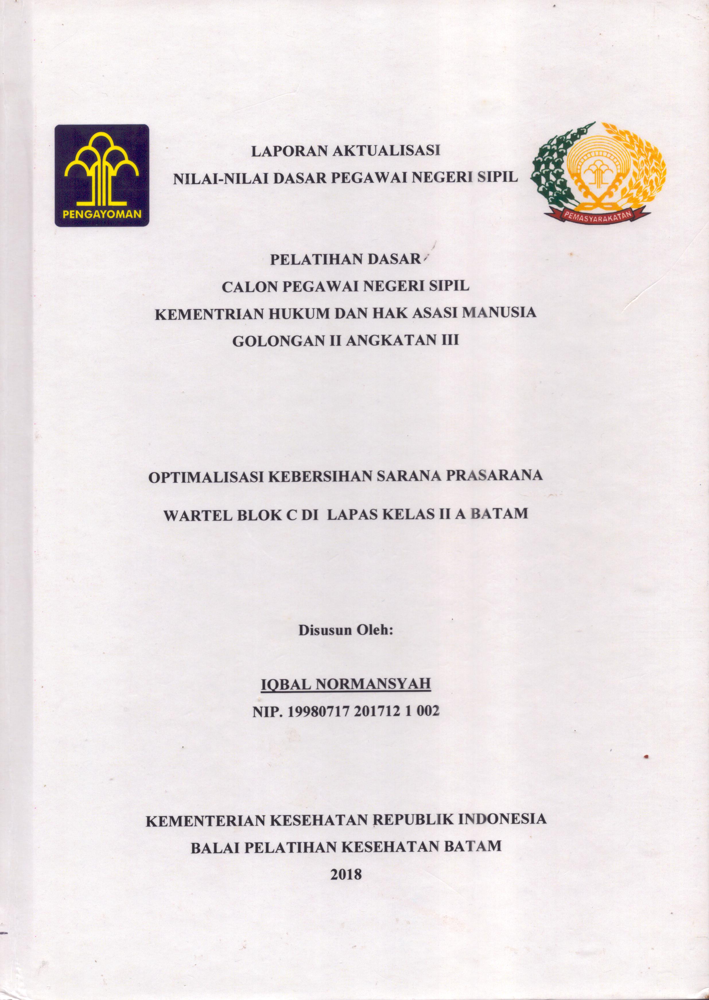 Cover Optimalisasi Kebersihan Sarana Prasarana Wartel Blok C Di Lapas Kelas II A Batam :  Pelatihan Dasar Calon Pegawai Negeri Sipil  Golongan II Kementerian Hukum Dan Hak Asasi Manusia / Iqbal Normansyah