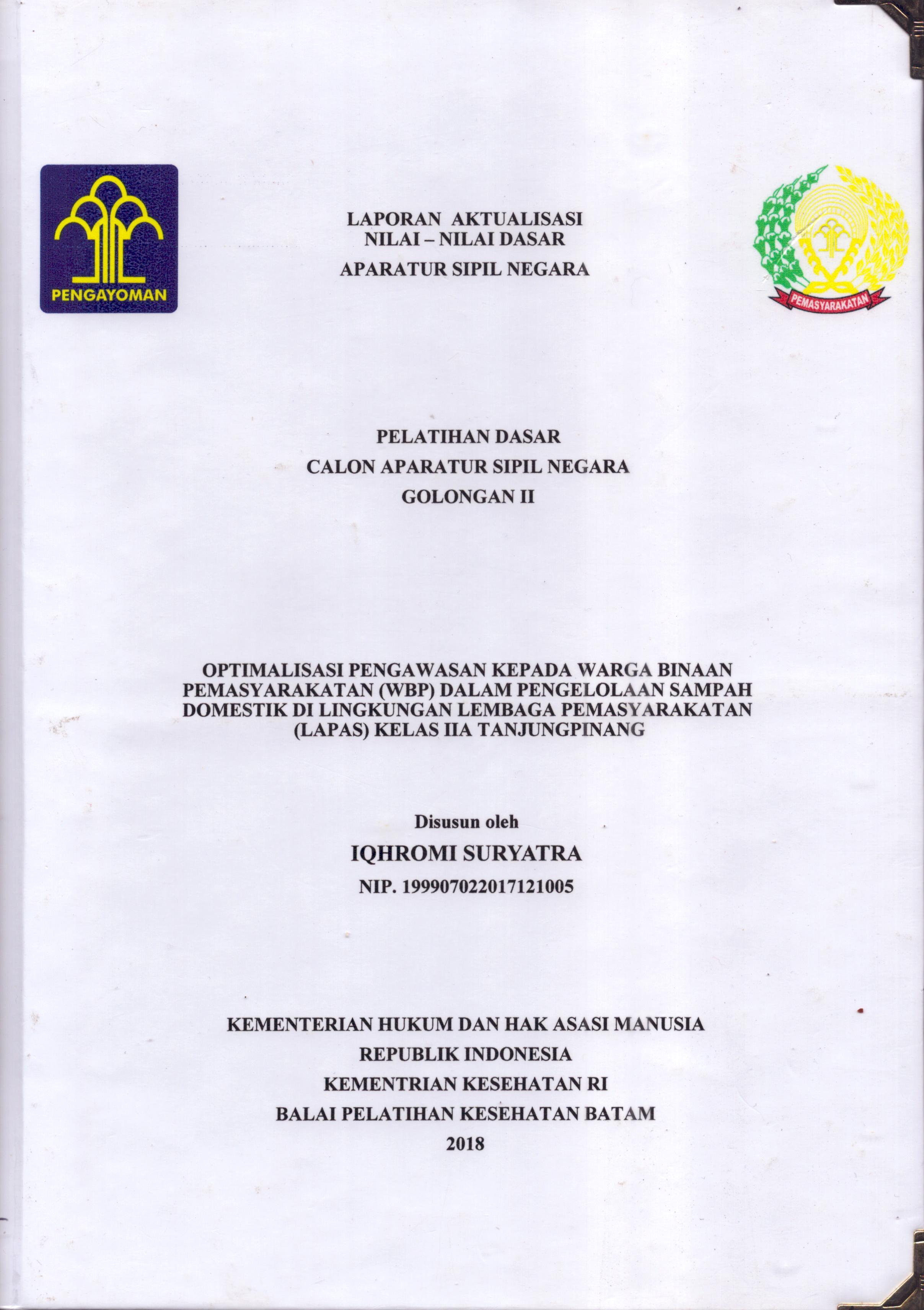 Cover .Optimalisasi Pengawasan Kepada Warga Binaan Pemasyarakatan (WBP) dalam Pengelolaan Sampah Domestik Di Lingkungan Lembaga Pemasyarakatan (Lapas) Kelas IIA Tanjung Pinang :  Pelatihan Dasar Calon Pegawai Negeri Sipil  Golongan II Kementerian Hukum Dan Hak Asasi Manusia / Iqhromi Suryatra
