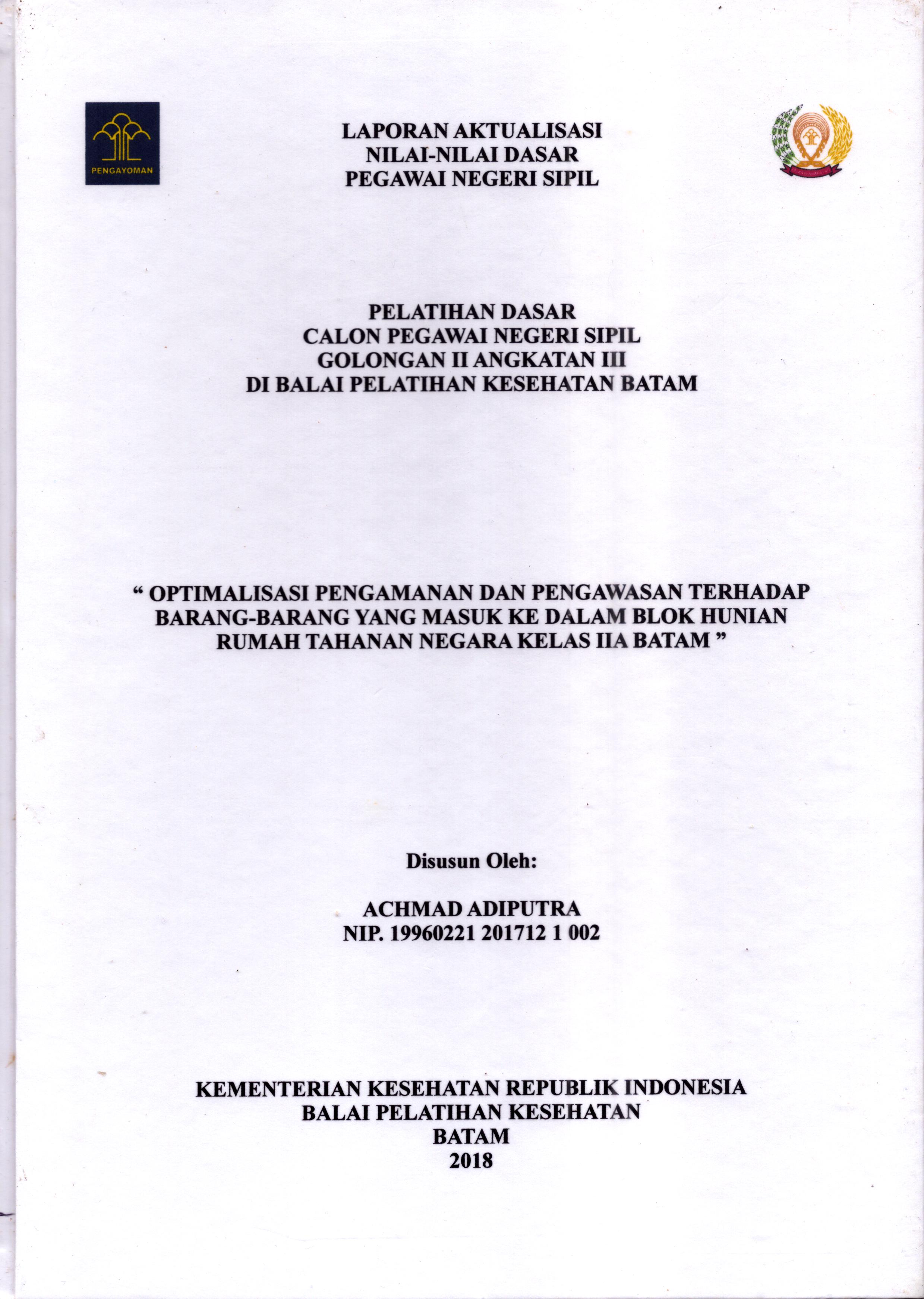 Cover Optimalisasi Pengamanan dan Pengawasan terhadap Barang-Barang yang Masuk Ke Dalam Blok Hunian Rumah Tahanan Negara Kelas IIA Batam :  Pelatihan Dasar Calon Pegawai Negeri Sipil  Golongan II Kementerian Hukum Dan Hak Asasi Manusia / Achmad Adiputra