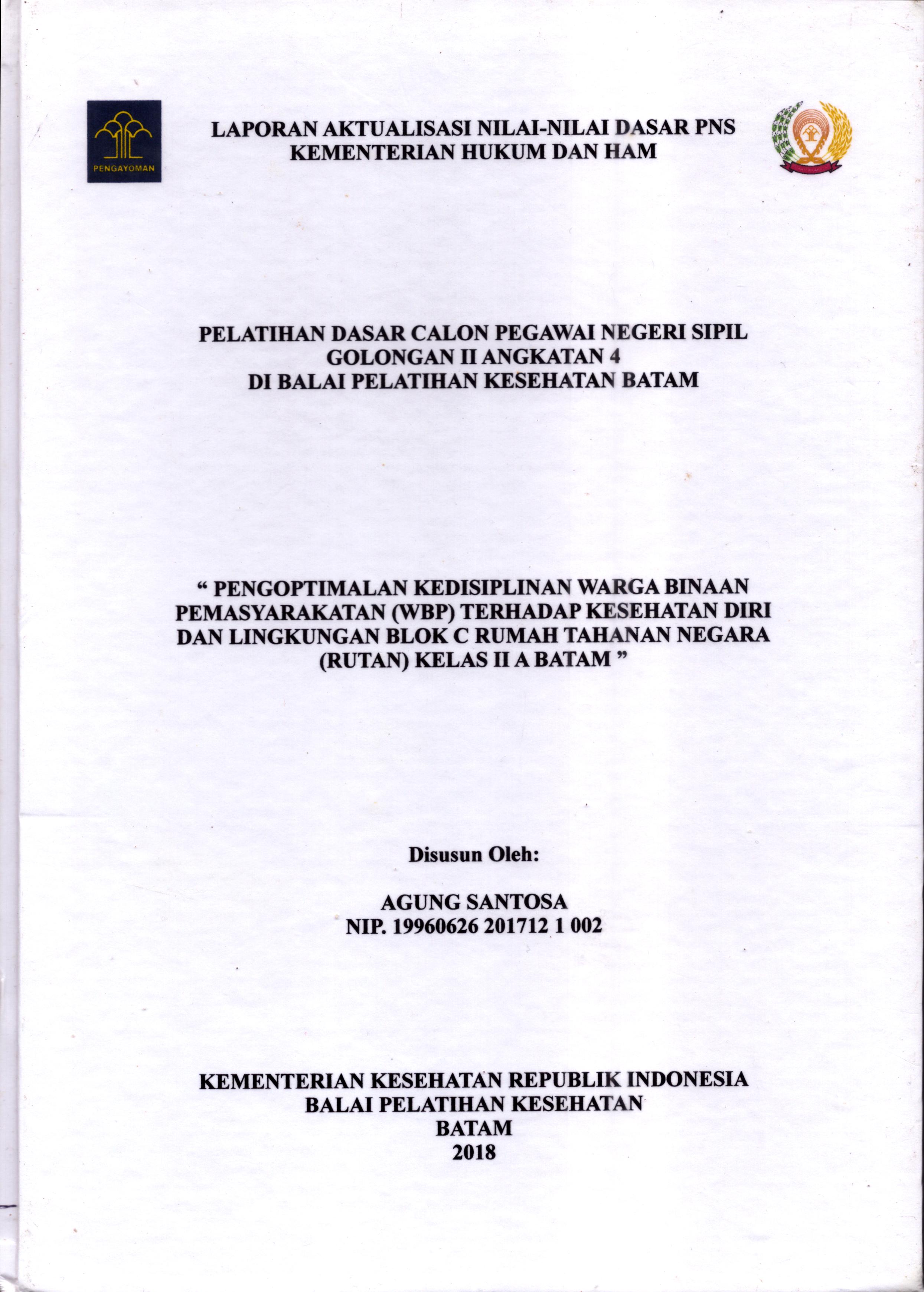 Cover Pengoptimalan Kedisiplinan Warga Binaan Pemasyarakatan (WBP) Terhadap Kesehatan Diri dan Lingkungan Blok C Rumah Tahanan Negara (Rutan) Kelas II A Batam :  Pelatihan Dasar Calon Pegawai Negeri Sipil  Golongan II Kementerian Hukum Dan Hak Asasi Manusia / Agung Santosa