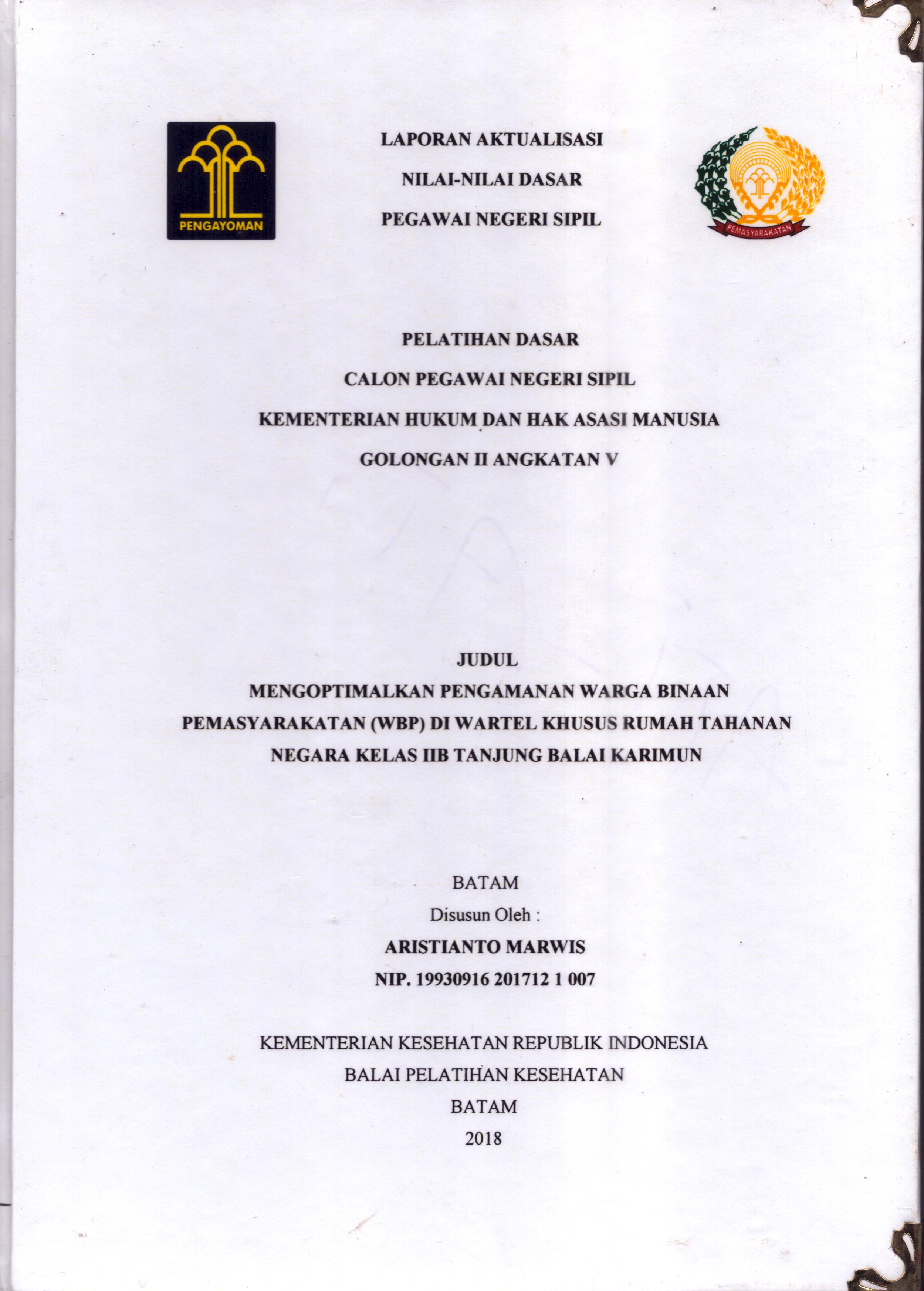 Cover Mengoptimalkan Pengamanan Warga Binaan Pemasyarakatan (WBP) Di Wartel Khusus Rumah Tahanan Negara Kelas IIB Tanjung Balai Karimun :  Pelatihan Dasar Calon Pegawai Negeri Sipil  Golongan II Kementerian Hukum Dan Hak Asasi Manusia / Aristianto Marwis