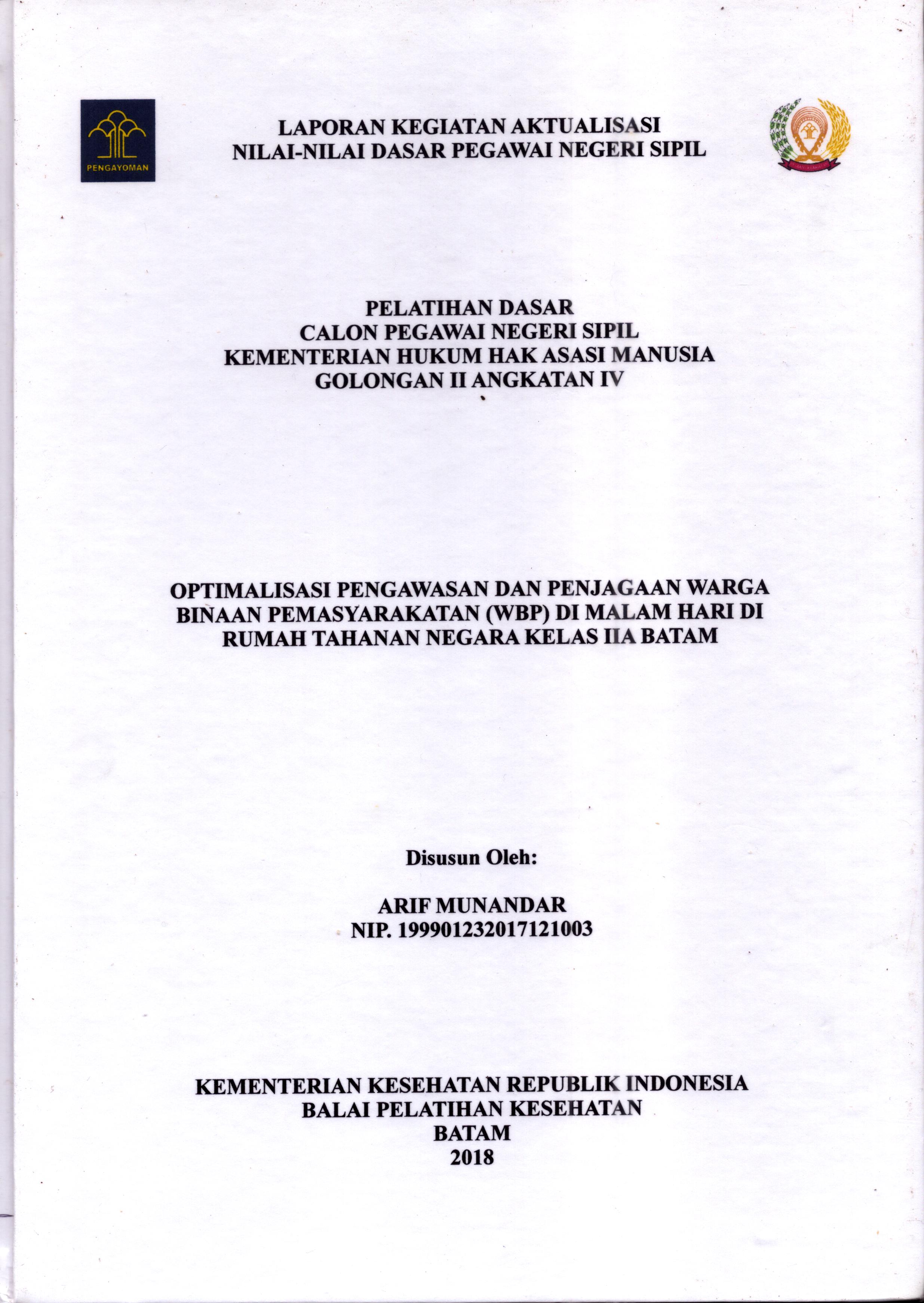 Cover Optimalisasi Pengawasan dan Penjagaan Warga Binaan Pemasyarakatan (WBP) Di Malam Hari Di Rumah Tahanan Negara Kelas IIA Batam :  Pelatihan Dasar Calon Pegawai Negeri Sipil  Golongan II Kementerian Hukum Dan Hak Asasi Manusia / Arif Munandar
