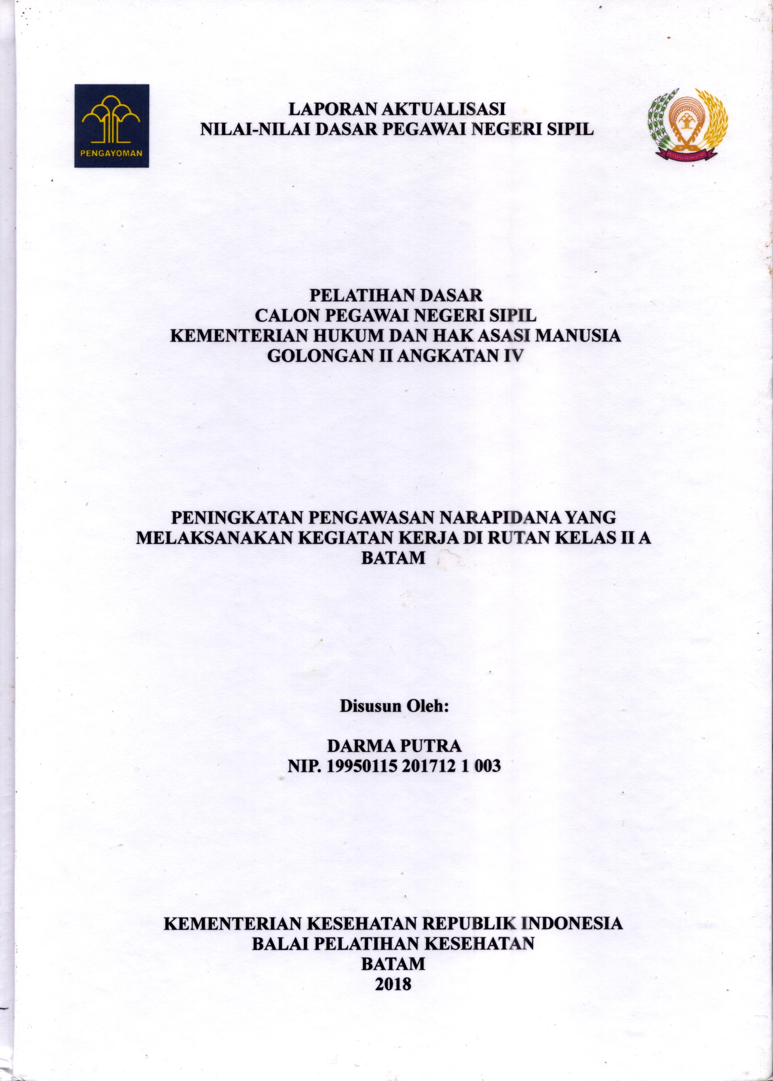 Cover Peningkatan Pengawasan Narapidana yang Melaksanakan Kegiatan Kerja Di Rutan Kelas II A Batam :  Pelatihan Dasar Calon Pegawai Negeri Sipil  Golongan II Kementerian Hukum Dan Hak Asasi Manusia / Darma Putra