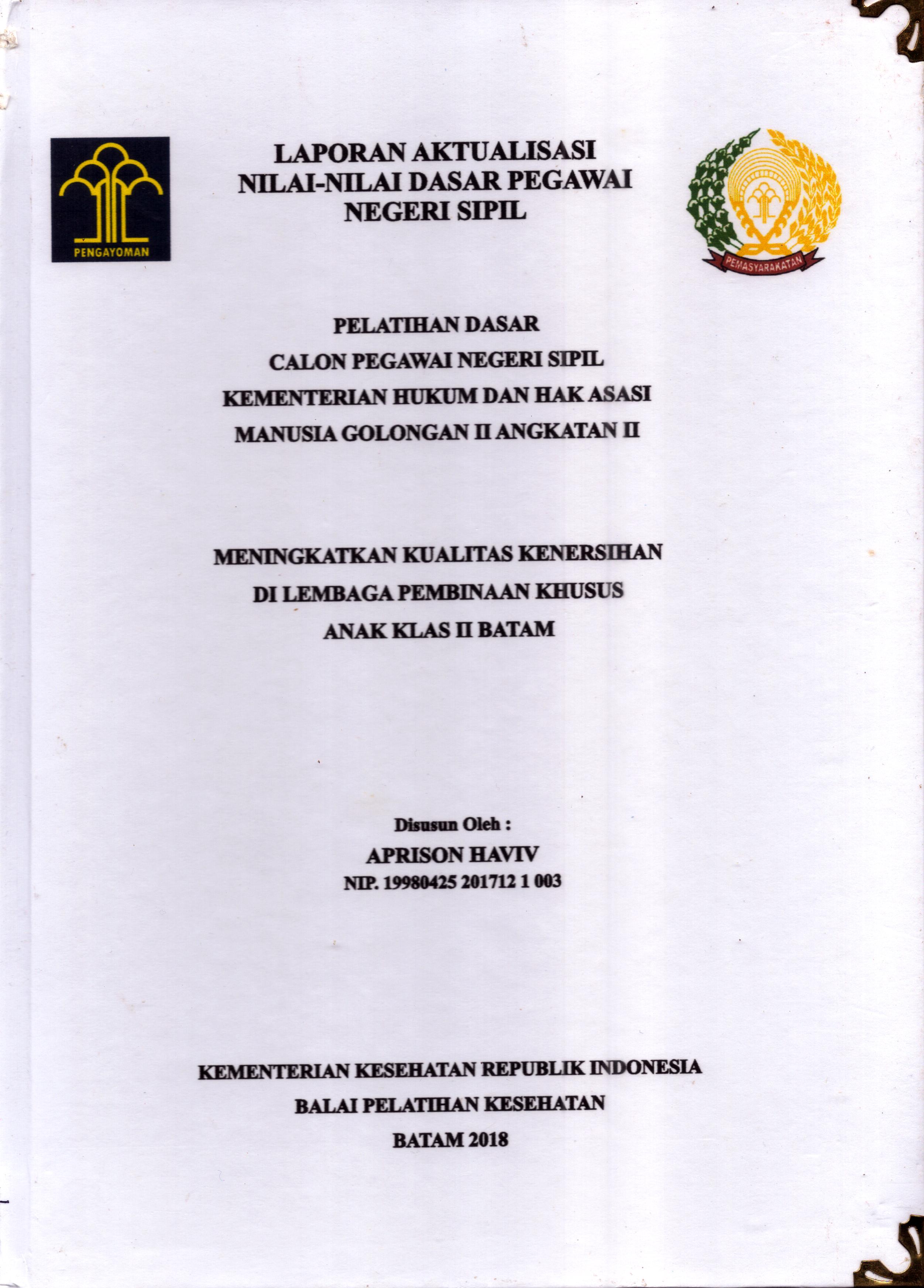Cover Meningkatkan Kualitas Kebersihan Di Lembaga Pembinaan Khusus Anak Klas II Batam :  Pelatihan Dasar Calon Pegawai Negeri Sipil  Golongan II Kementerian Hukum Dan Hak Asasi Manusia / Aprison Haviv